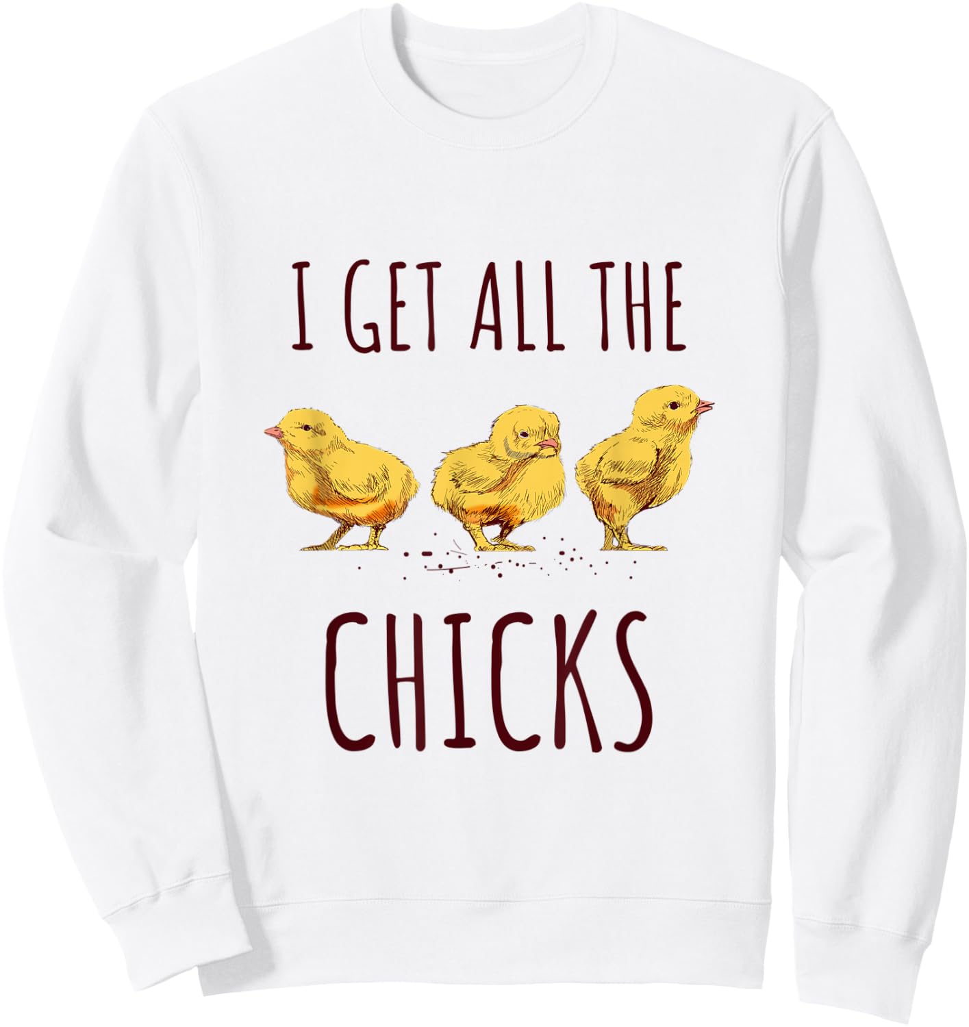 I get all the chicks Funny Chicken Lover Kids Women Sweatshirt - Sweatshirt | White