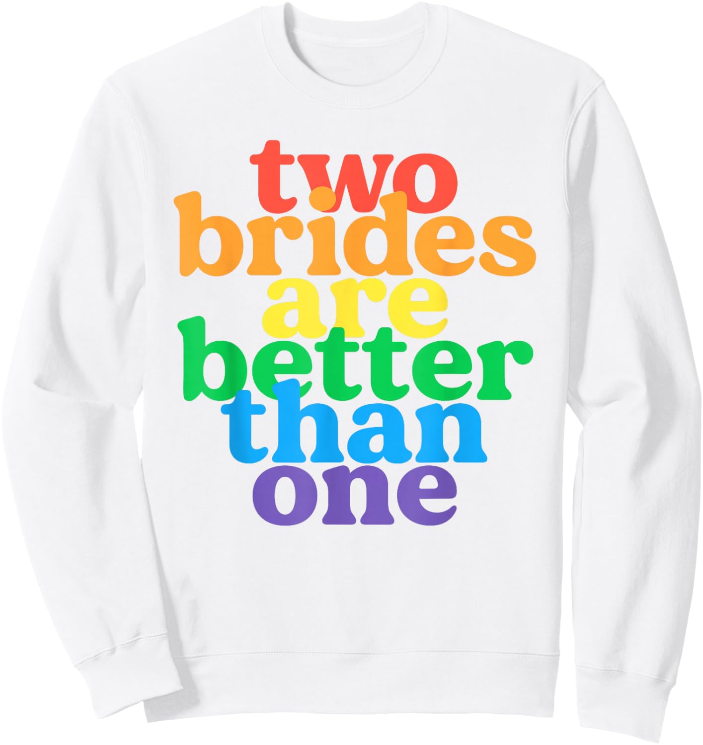 Two Brides Are Better Than One Lesbian Bachelorette Wedding Sweatshirt - Sweatshirt | White