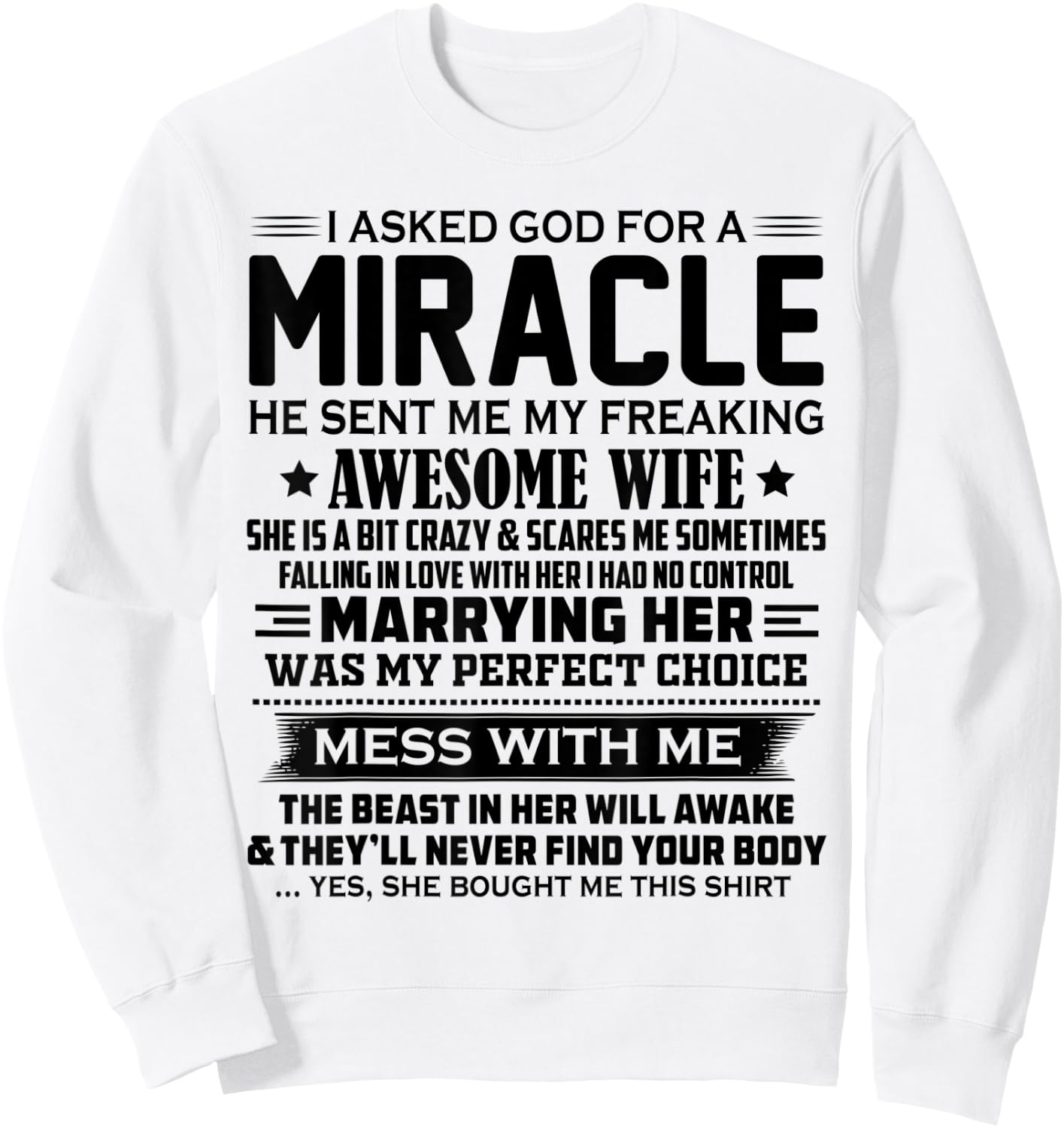 I asked god for a miracle he sent me my awesome wife Sweatshirt - Sweatshirt | White