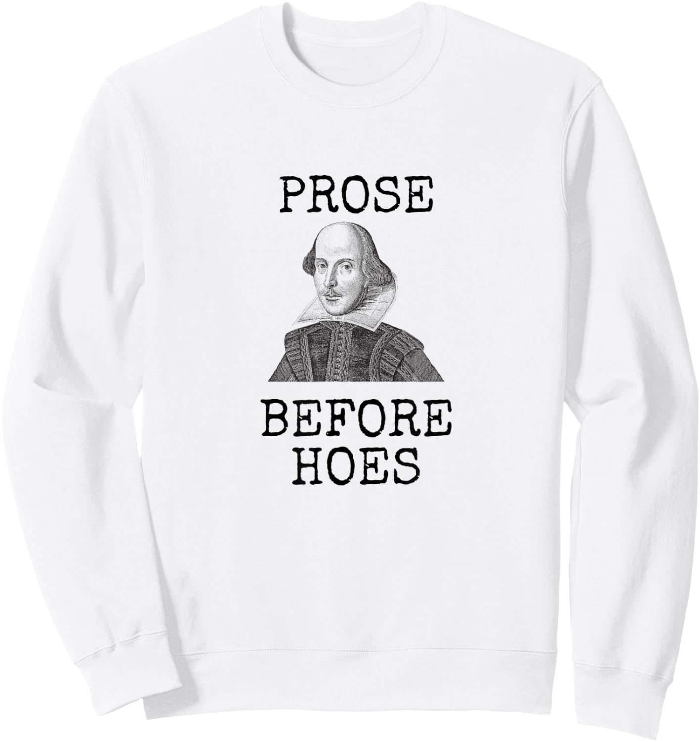 Prose Before Hoes Funny Books William Shakespeare Book Lover Sweatshirt - Sweatshirt | White
