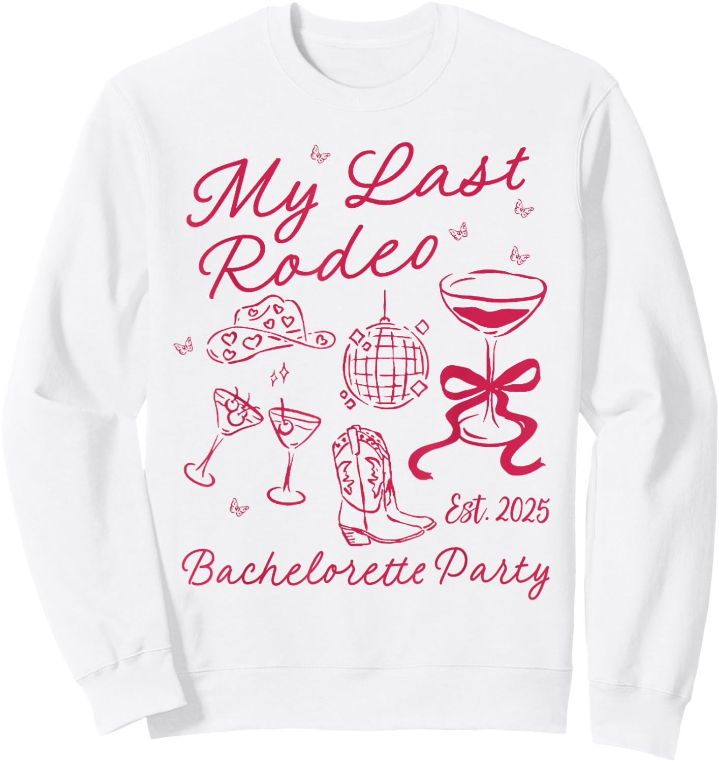 My Last Rodeo Bachelorette Est 2025 Howdy Lets Get Rowdy Sweatshirt - Sweatshirt | White