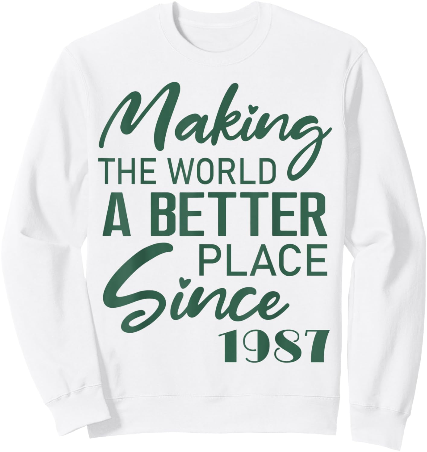 Making The World A Better Place Since 1987 Birthday Sweatshirt - Sweatshirt | White