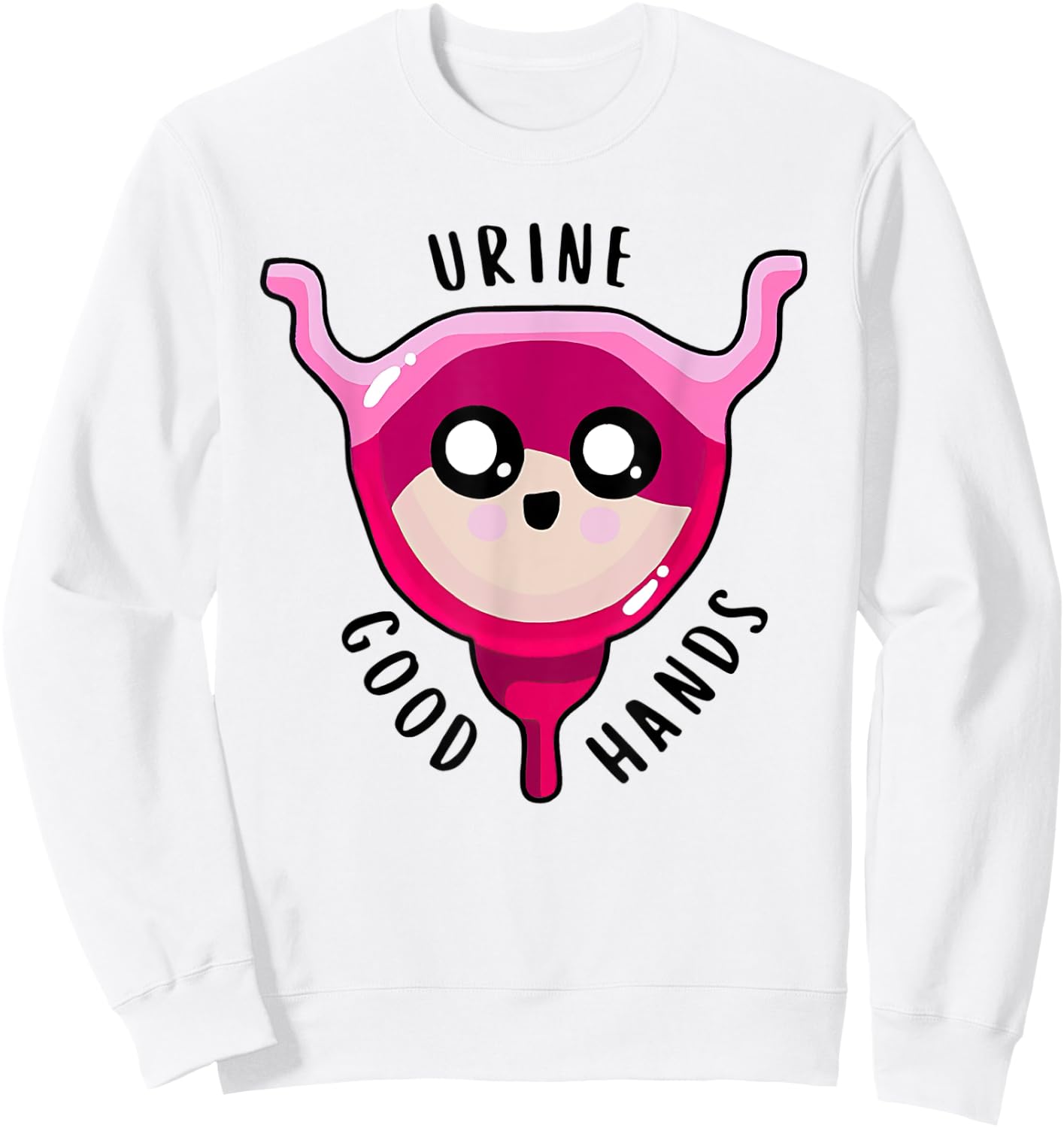 Nurse Week 2022 Urine Good Hands CMA DSP HHA LPN STNA Sweatshirt - Sweatshirt | White