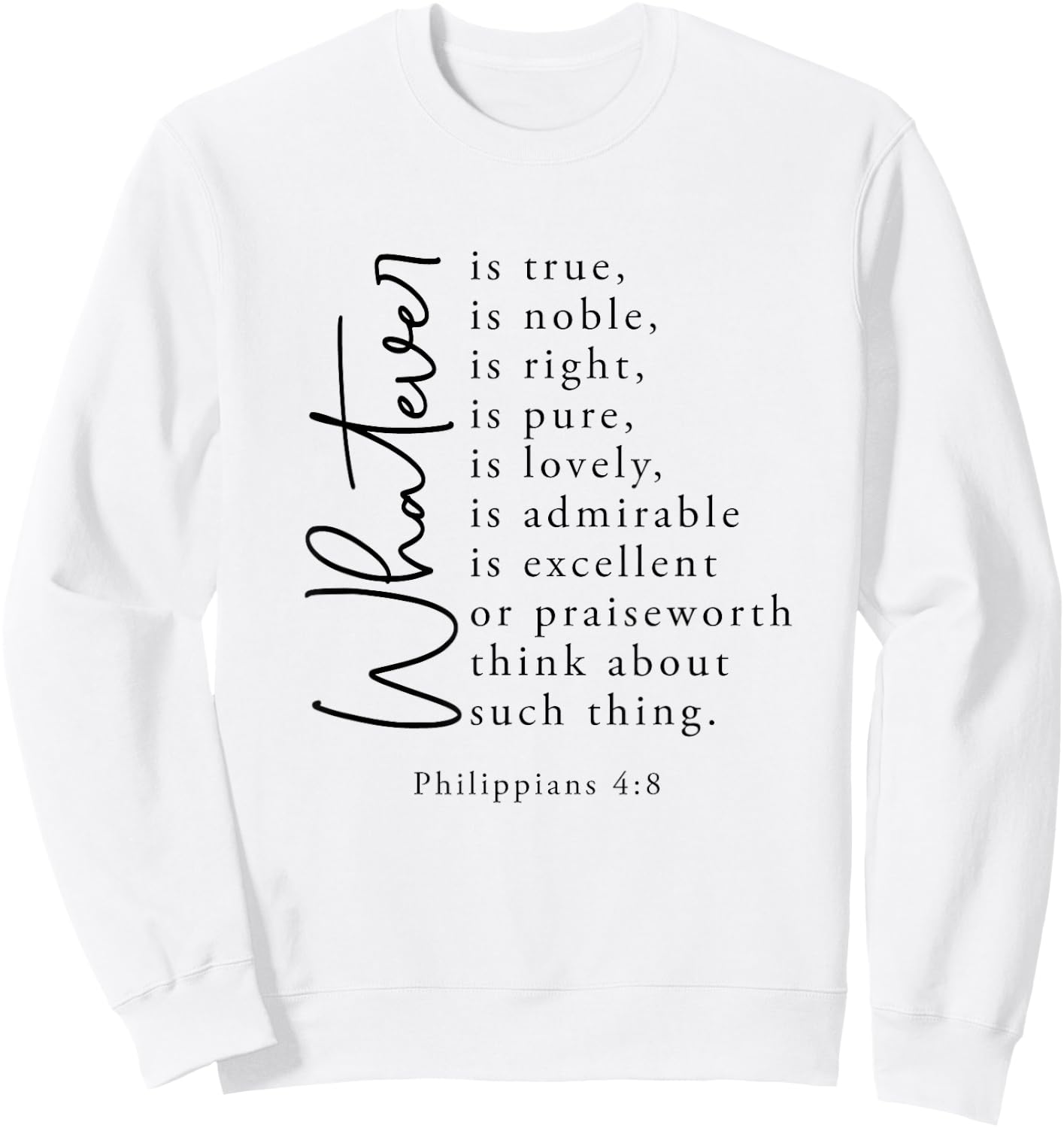 Christian Jesus Lovers Bible Philippians 4:8 Whatever's True Sweatshirt - Sweatshirt | White