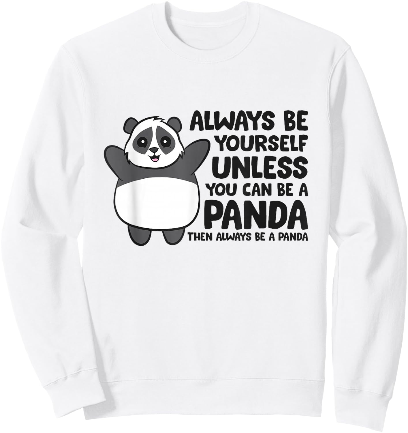 Always Be Yourself Unless You Can Be A Panda Sweatshirt - Sweatshirt | White