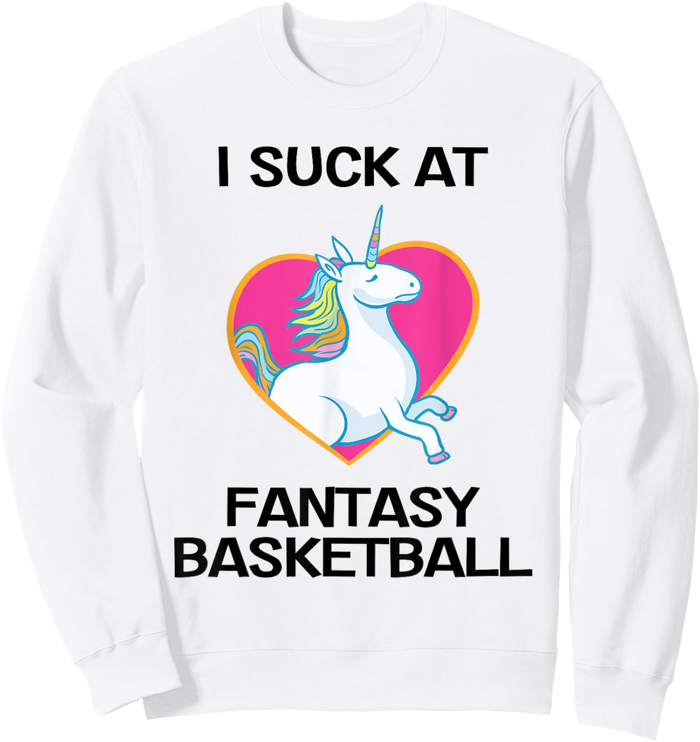I Suck at Fantasy Basketball Funny Last Place Shirt Sweatshirt - Sweatshirt | White