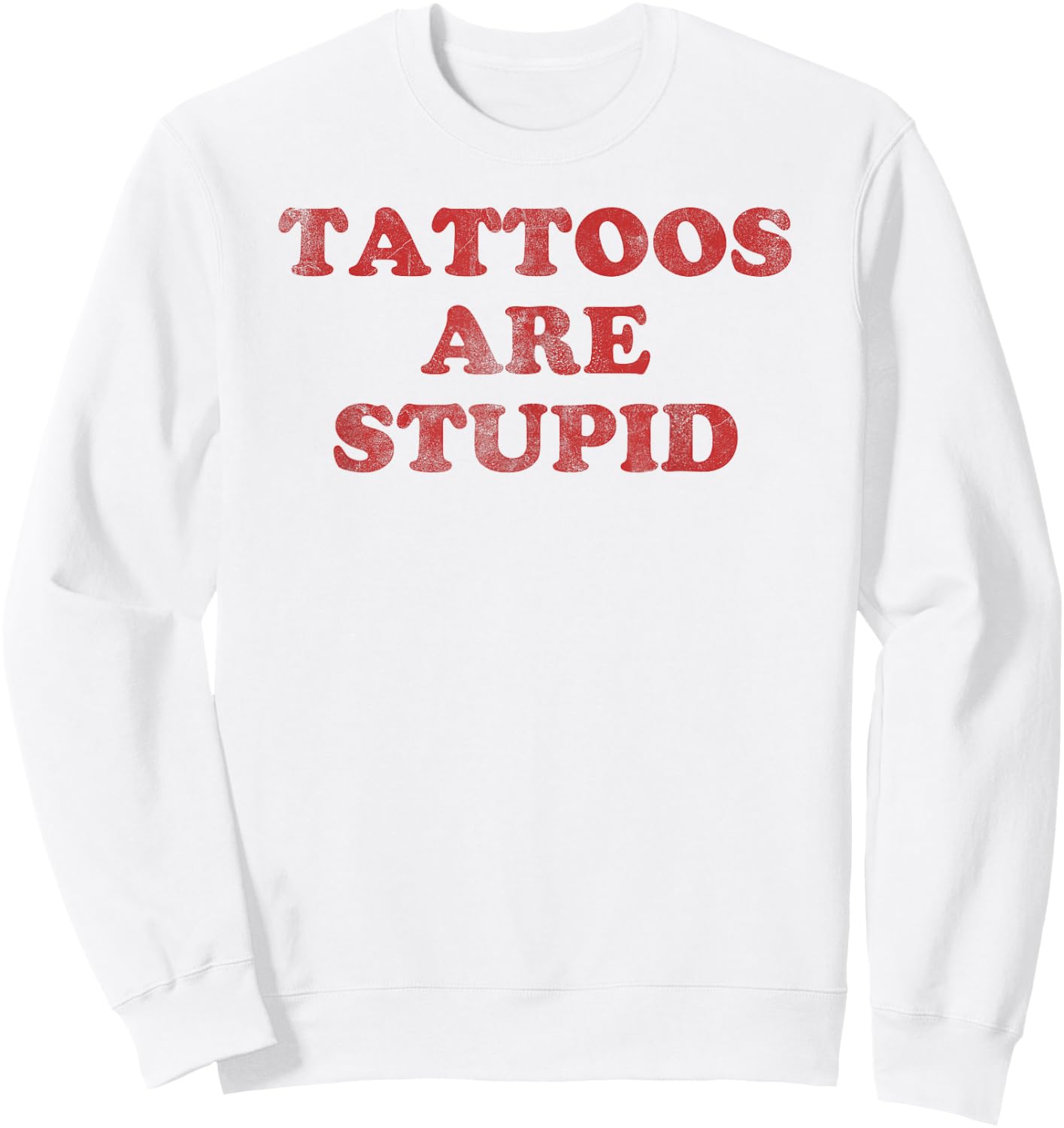 Tattoo Artist Gift Funny Tattooist Shirt Tattoos are Stupid Sweatshirt - Sweatshirt | White
