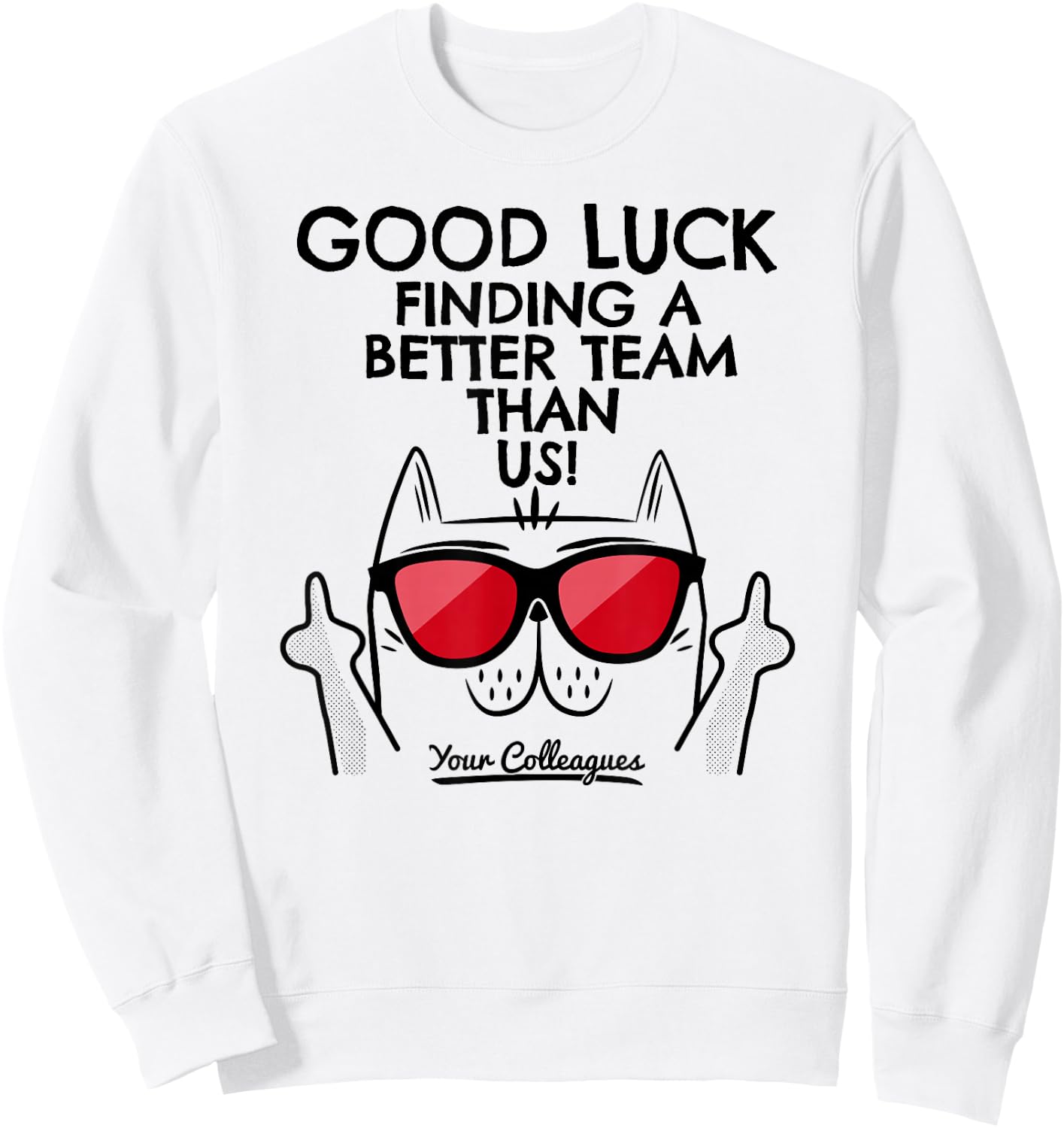 New Job Gifts & Funny Job Change Ideas with Cat Leaving Job Going Away Coworker Quitting Good Luck Signature -Adults Classic Fit White Short Sleeve Sweatshirt - Sweatshirt | White