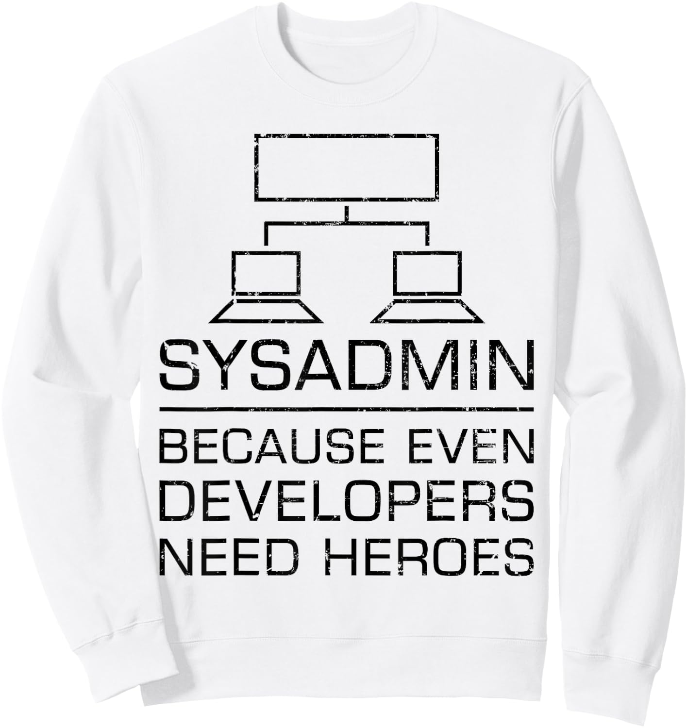 Funny System Admin Even Developers Need Heroes Nerd PC Gift Sweatshirt - Sweatshirt | White