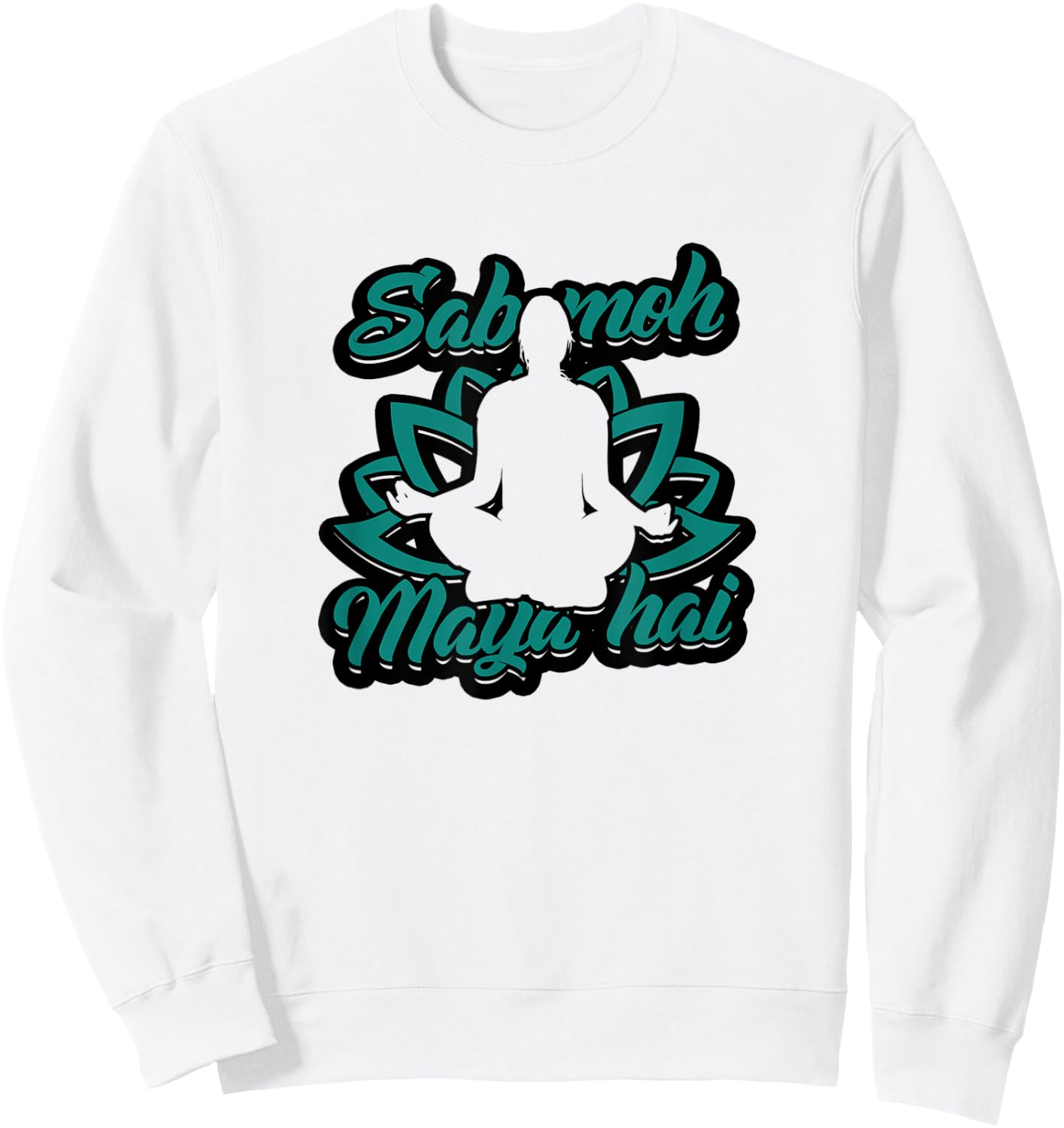Sab moh maya hai - Relax for inner peace and composure Sweatshirt - Sweatshirt | White