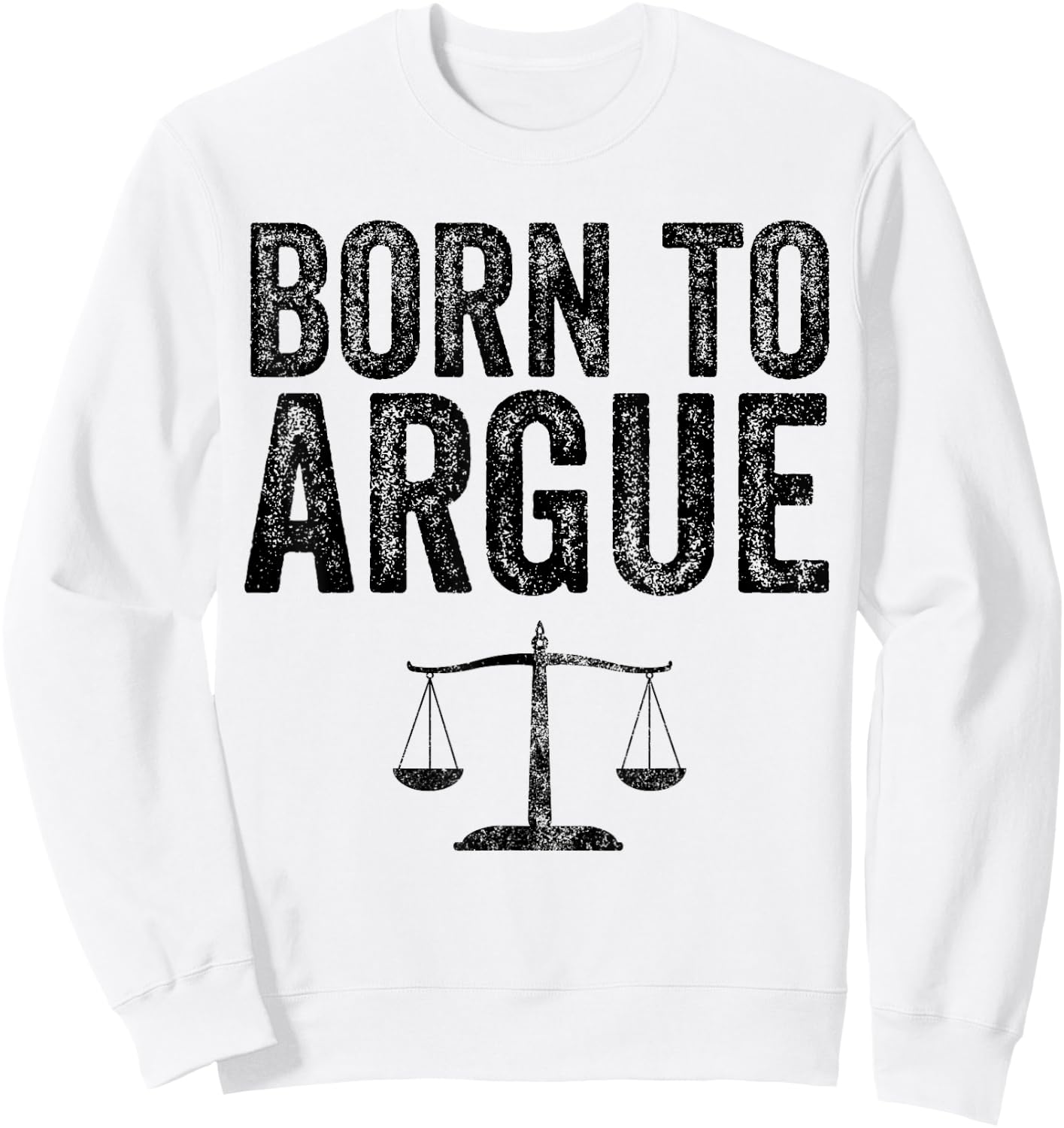 Born To Argue Advocate Law Firm Lawyer Attorney Lawyer Sweatshirt - Sweatshirt | White