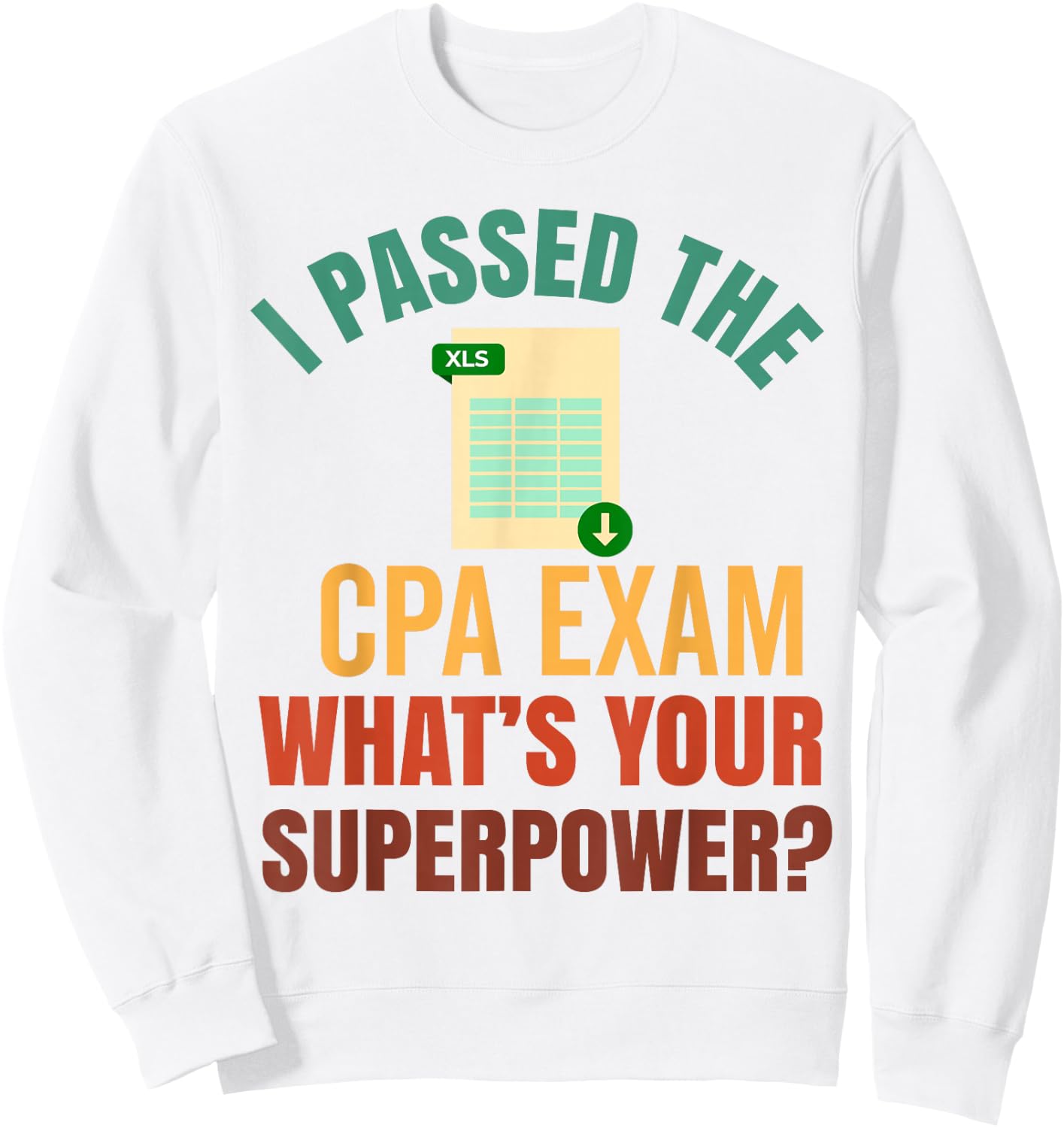 Passed CPA Exam For Certified Accountant Funny Accounting Sweatshirt - Sweatshirt | White