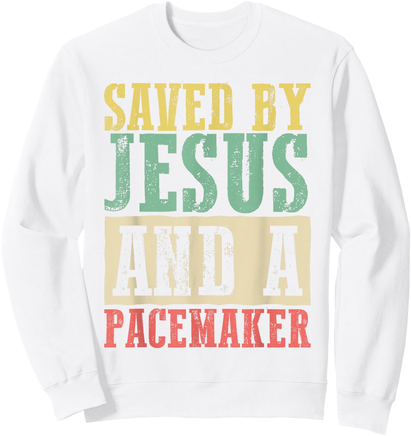 Christian Organ Transplant Saved by Jesus and a Pacemaker Sweatshirt - Sweatshirt | White