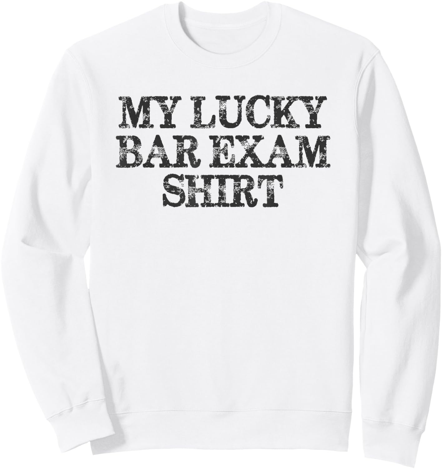 Law Student Gifts - My Lucky Bar Exam Shirt Funny Law School Sweatshirt - Sweatshirt | White