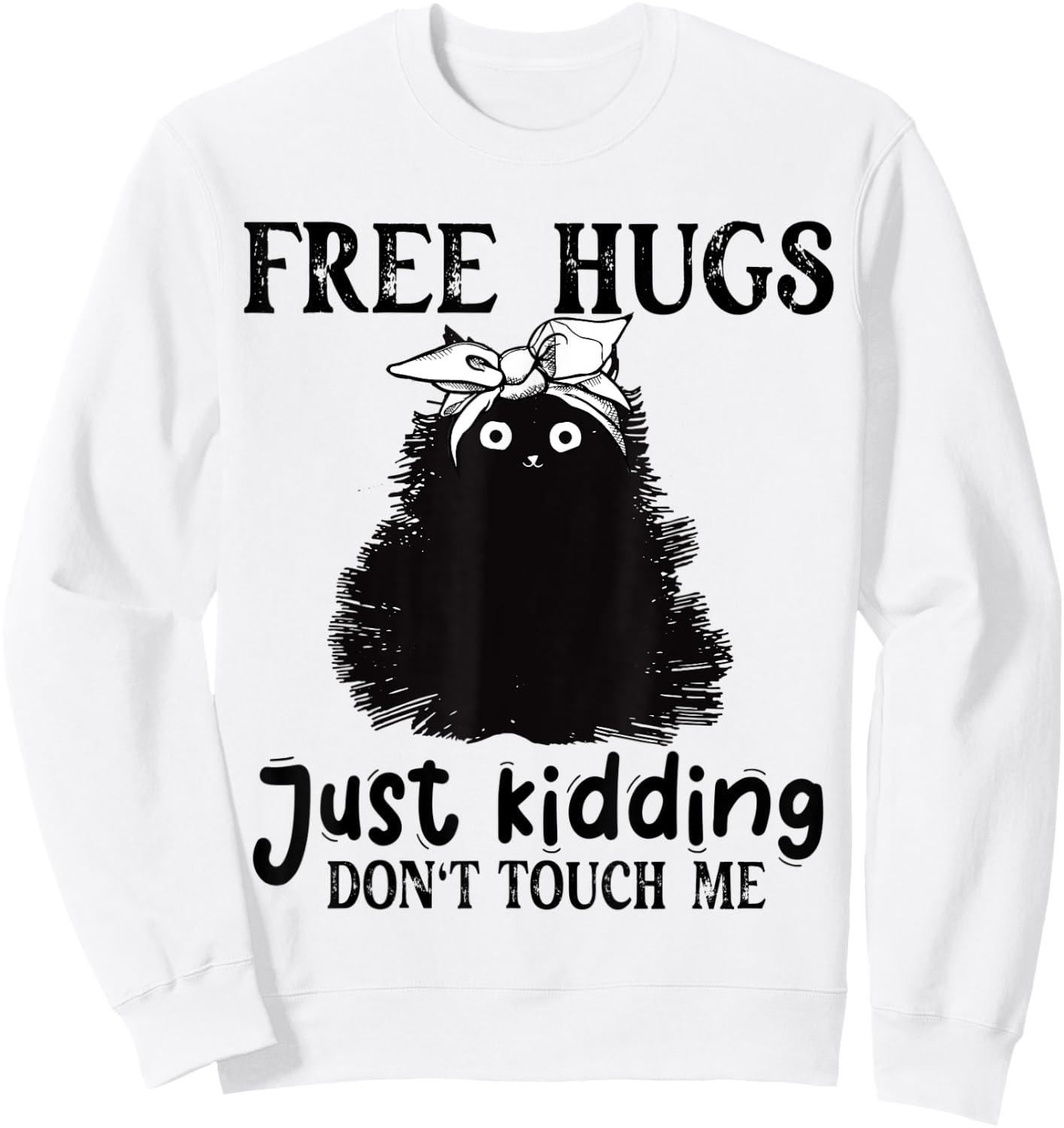 Black Cat Free Hug Just Kidding Don't Touch-Me Costume Sweatshirt - Sweatshirt | White