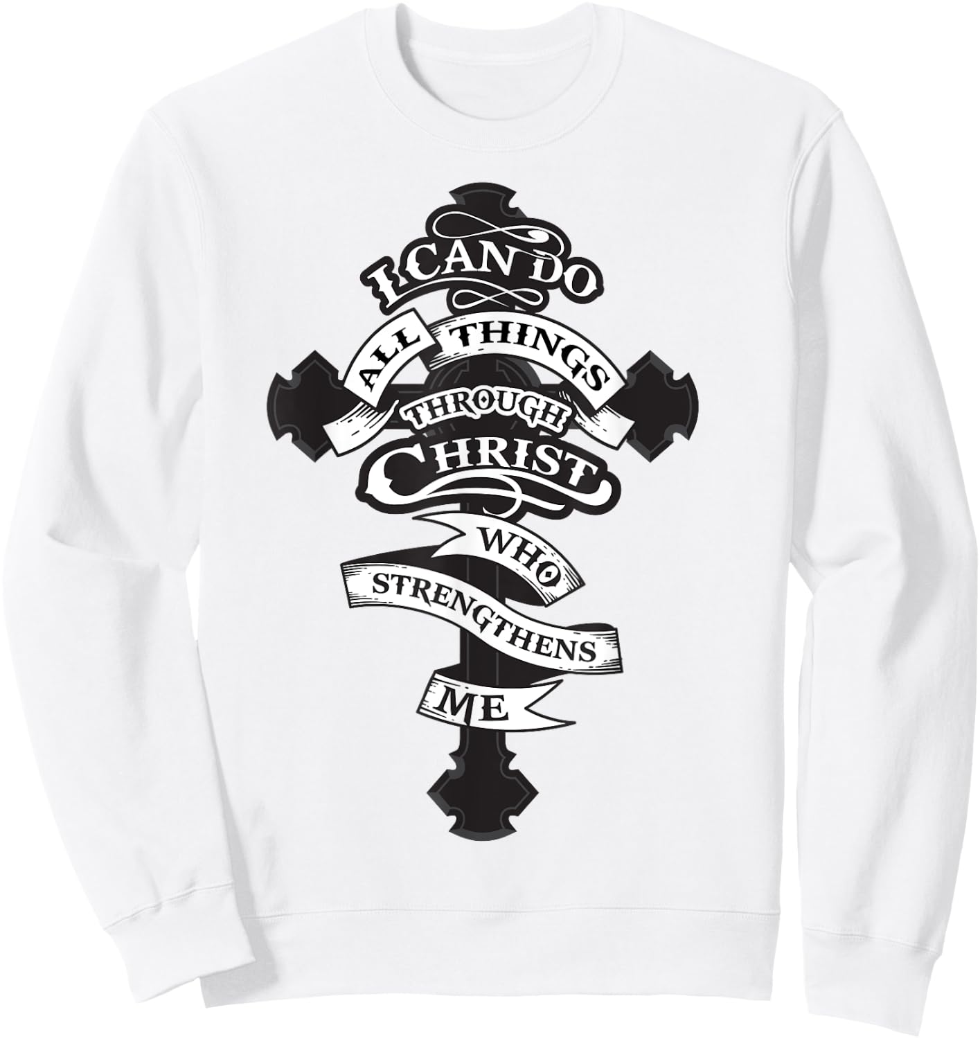 I Can Do All Things Through Christ Who Strengthens Me Shirt Sweatshirt - Sweatshirt | White