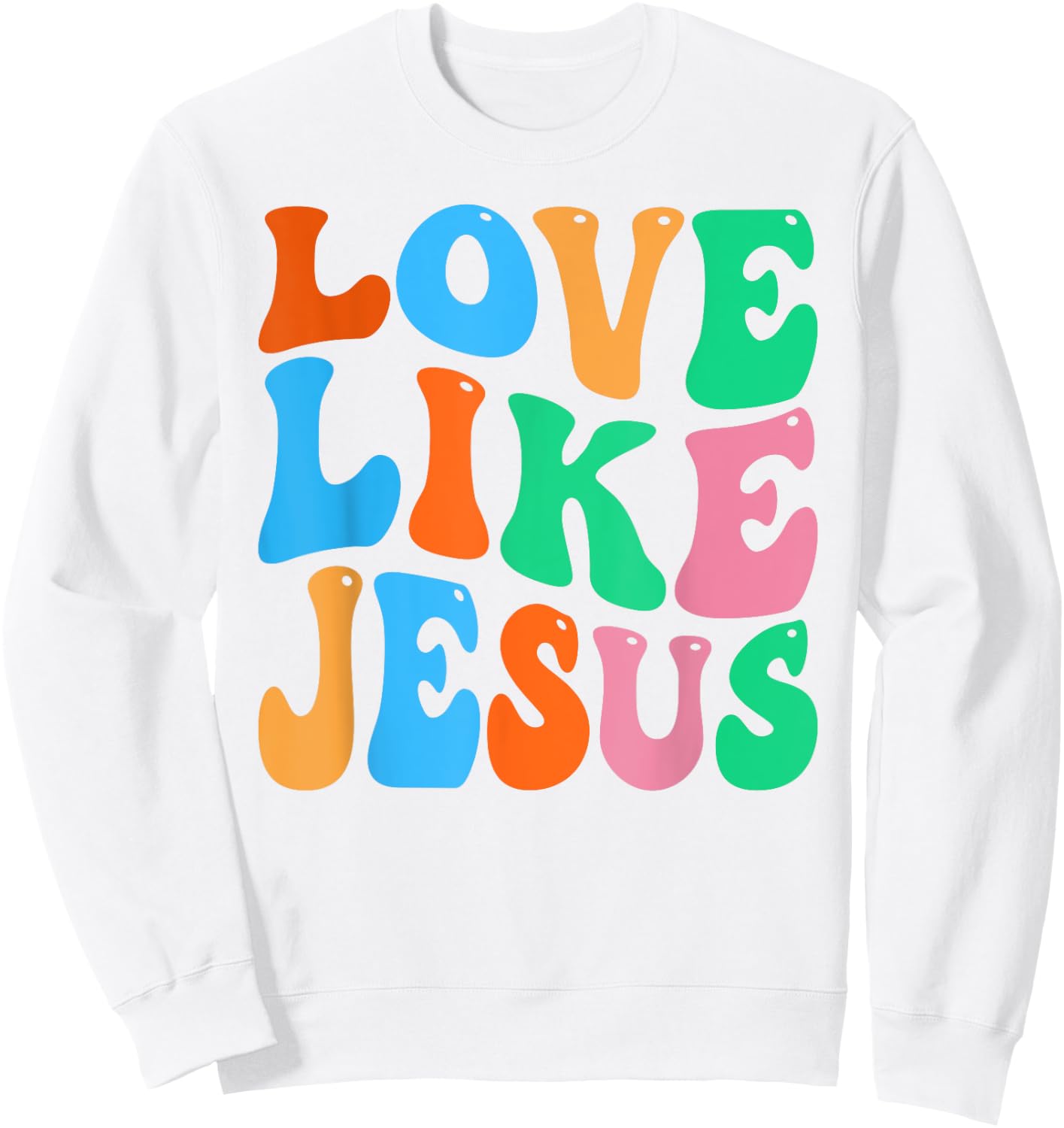 Christian Love Like Jesus Sweatshirt - Sweatshirt | White