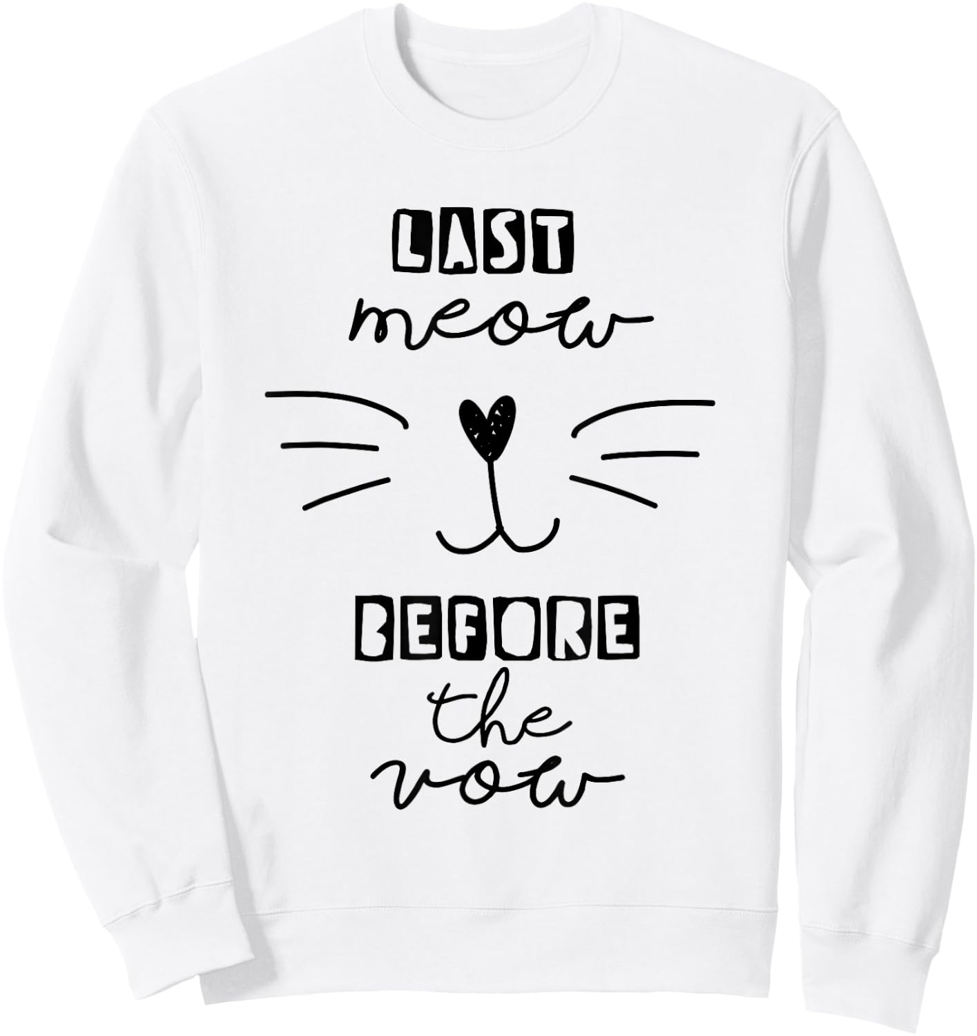 Last Meow Before the Vow Funny Bachelorette Bridal Shower Sweatshirt - Sweatshirt | White