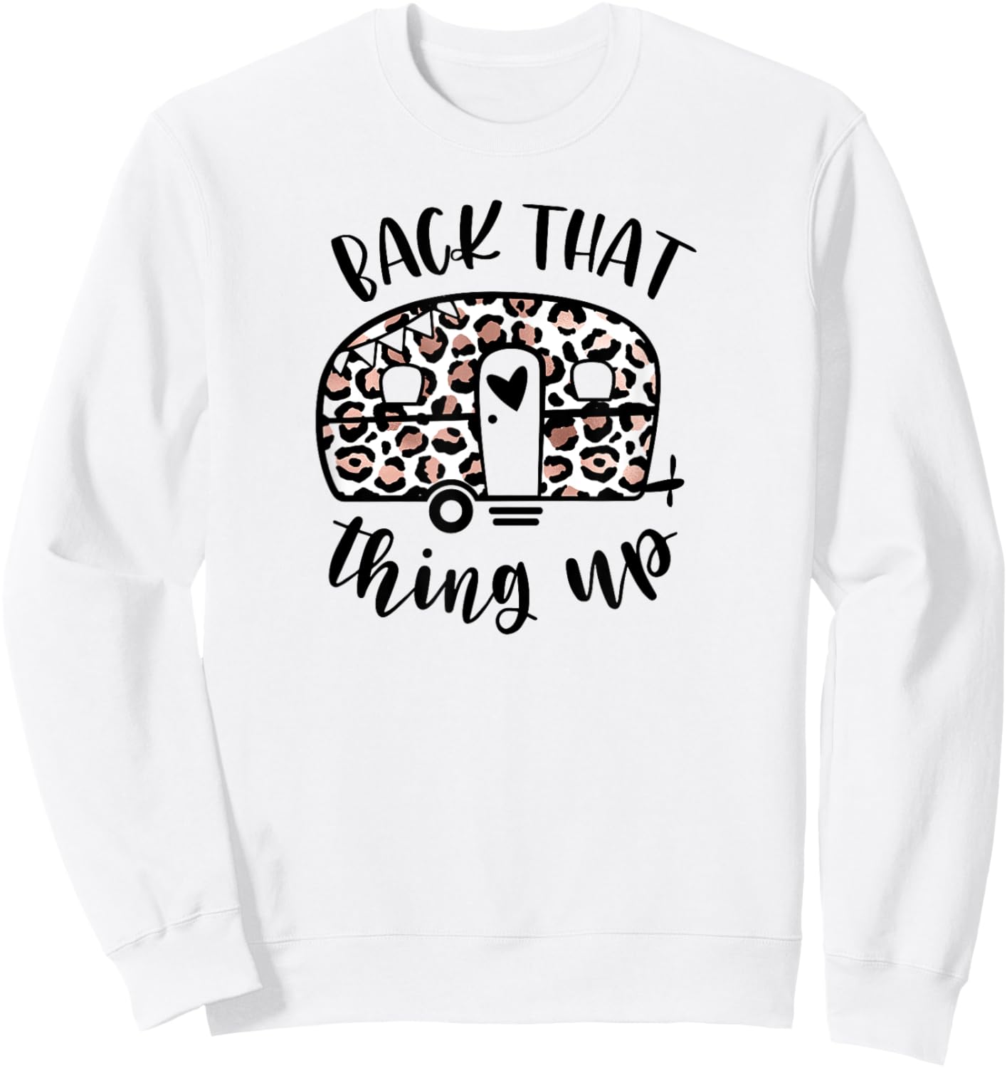 Back That Thing Up Funny Camping Leopard Camper Sweatshirt - Sweatshirt | White