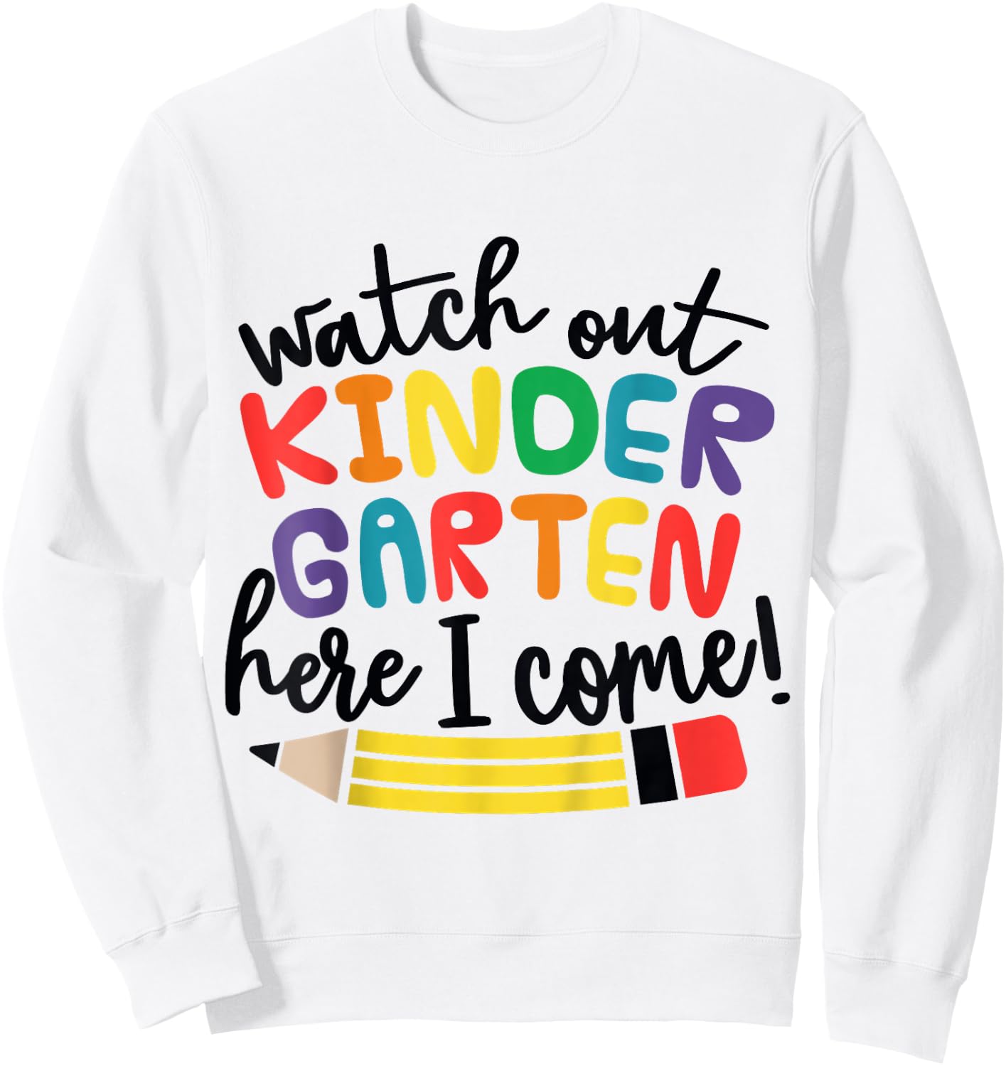 Watch Out Kindergarten Here I Come Kinder Back To School Sweatshirt - Sweatshirt | White