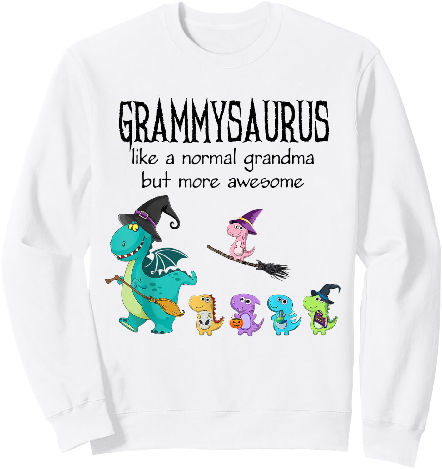 grammy Saurus Like A Normal Grandma - Dinosaur Gifts Sweatshirt - Sweatshirt | White