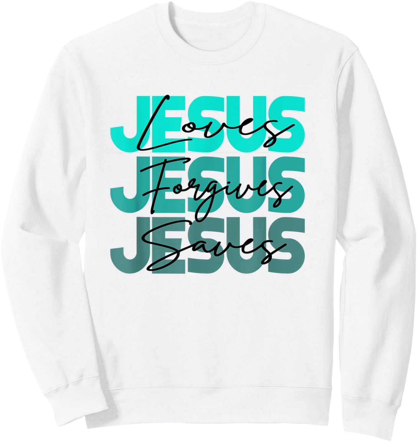 Christian Jesus Loves Jesus Forgives Jesus Saves Religion Sweatshirt - Sweatshirt | White