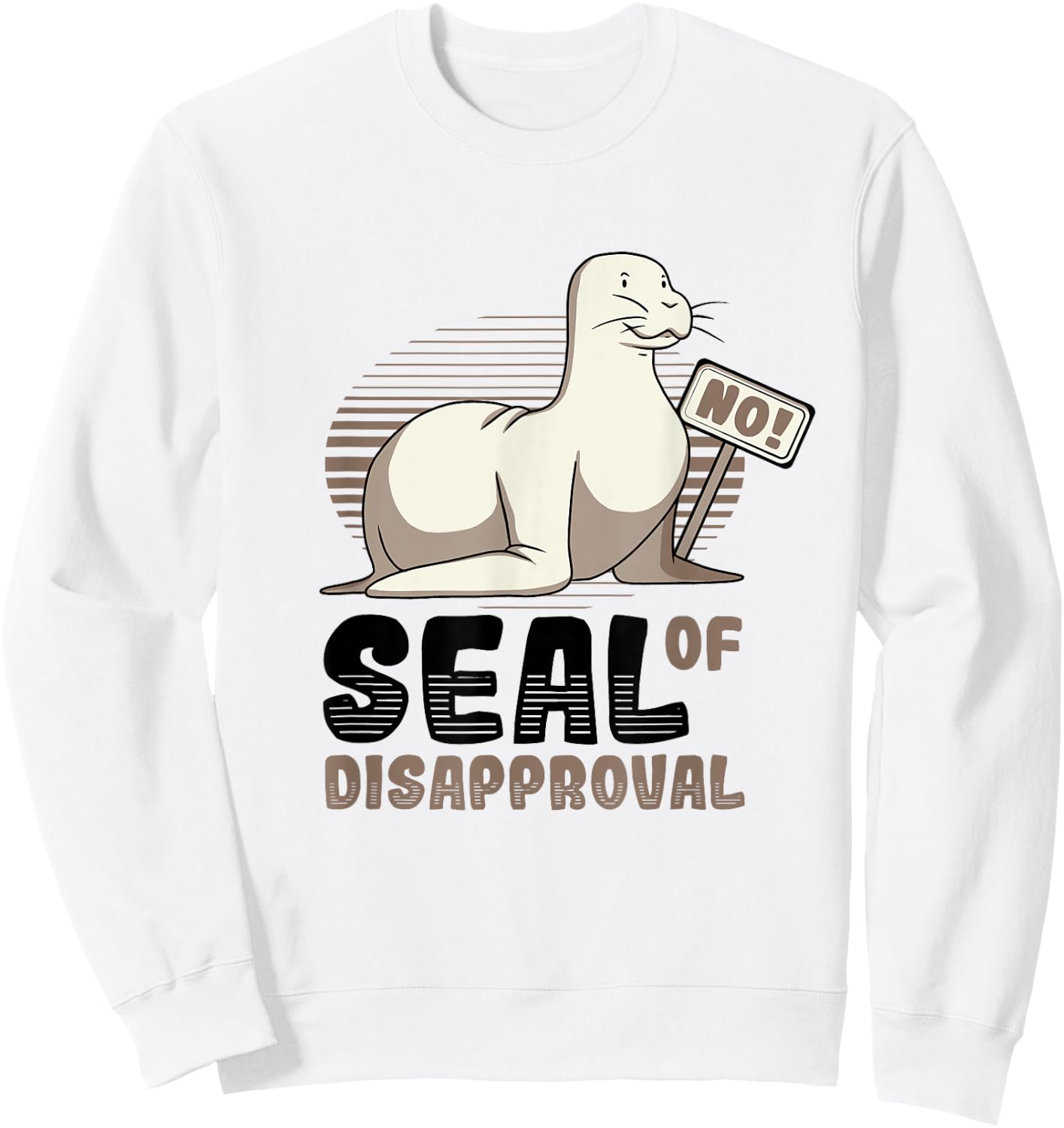 Seal Of Disapproval Say No - Funny Seal Sweatshirt - Sweatshirt | White
