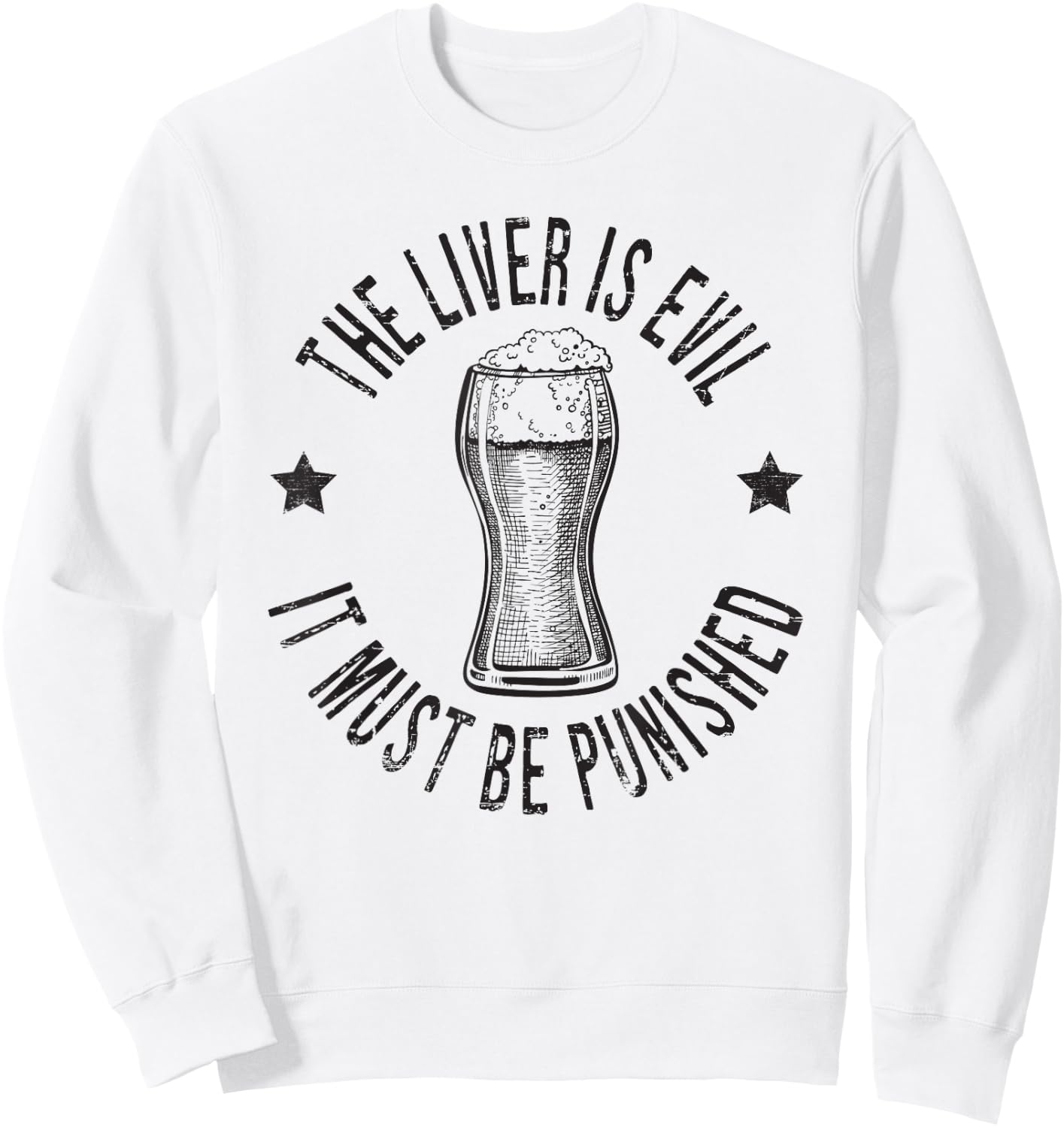 The Liver Is Evil It Must Be Punished Funny Day Drinking Sweatshirt - Sweatshirt | White