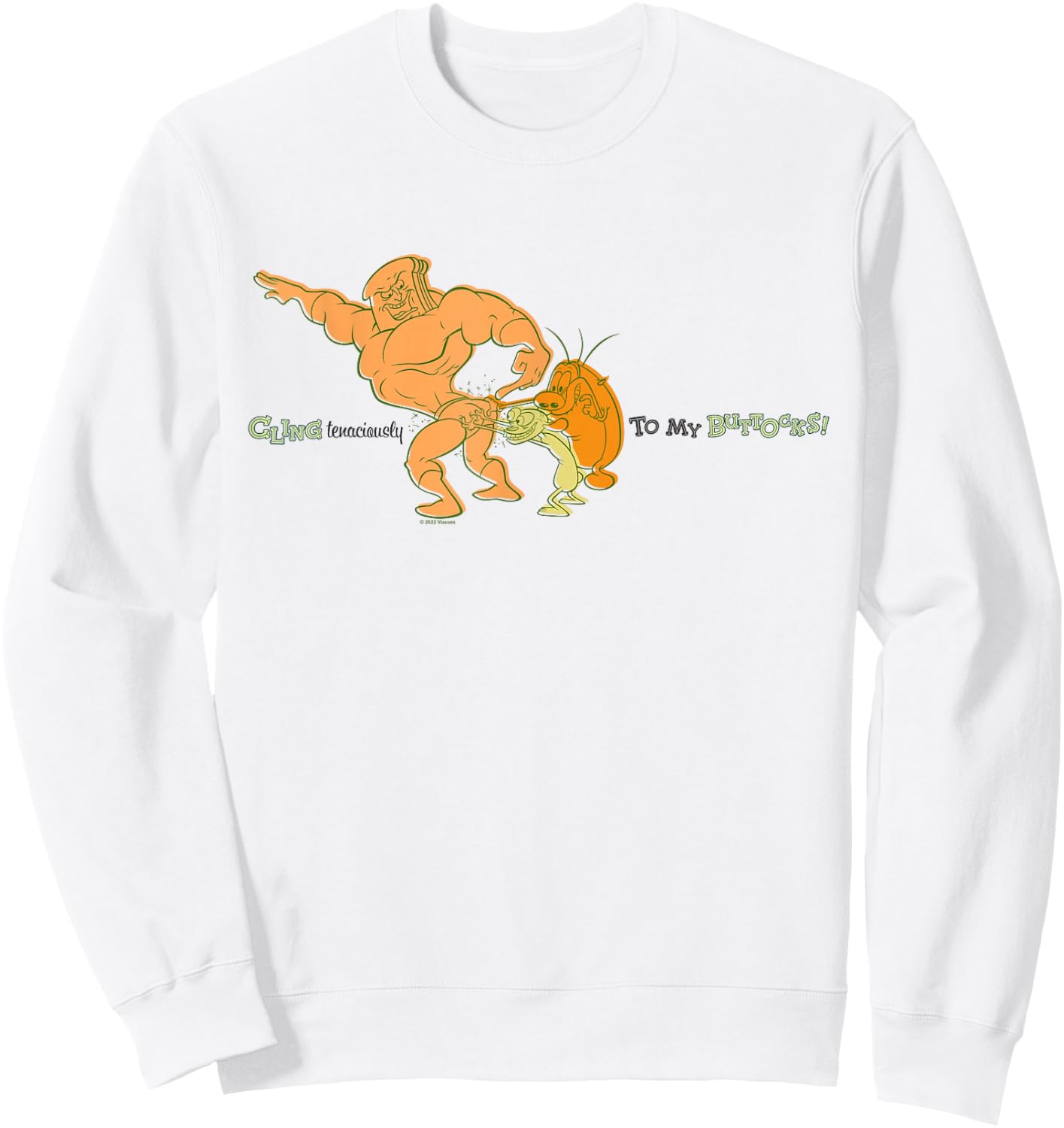 Ren & Stimpy Cling Tenaciously To My Buttocks Sweatshirt - Sweatshirt | White
