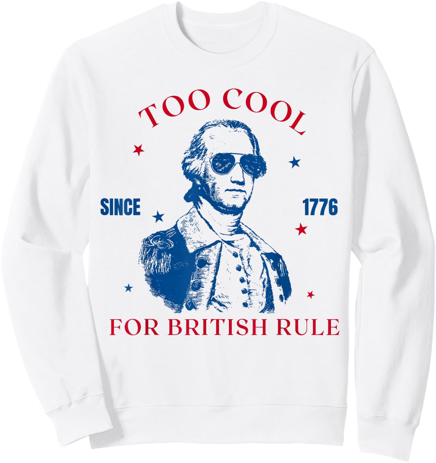 Too Cool for British Rule Since 1776 George Washington Retro Sweatshirt - Sweatshirt | White