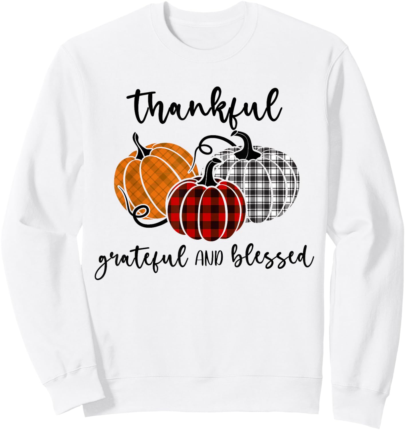 Thankful Grateful Blessed Plaid Shirt Thanksgiving Men Women Sweatshirt - Sweatshirt | White