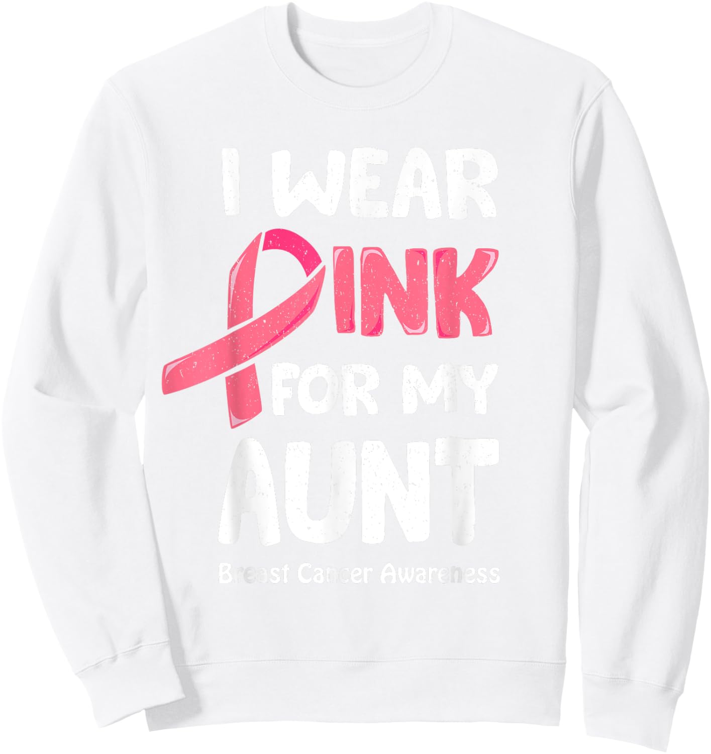 I Wear Pink For My Aunt Shirt, Breast Cancer Aunt Sweatshirt - Sweatshirt | White