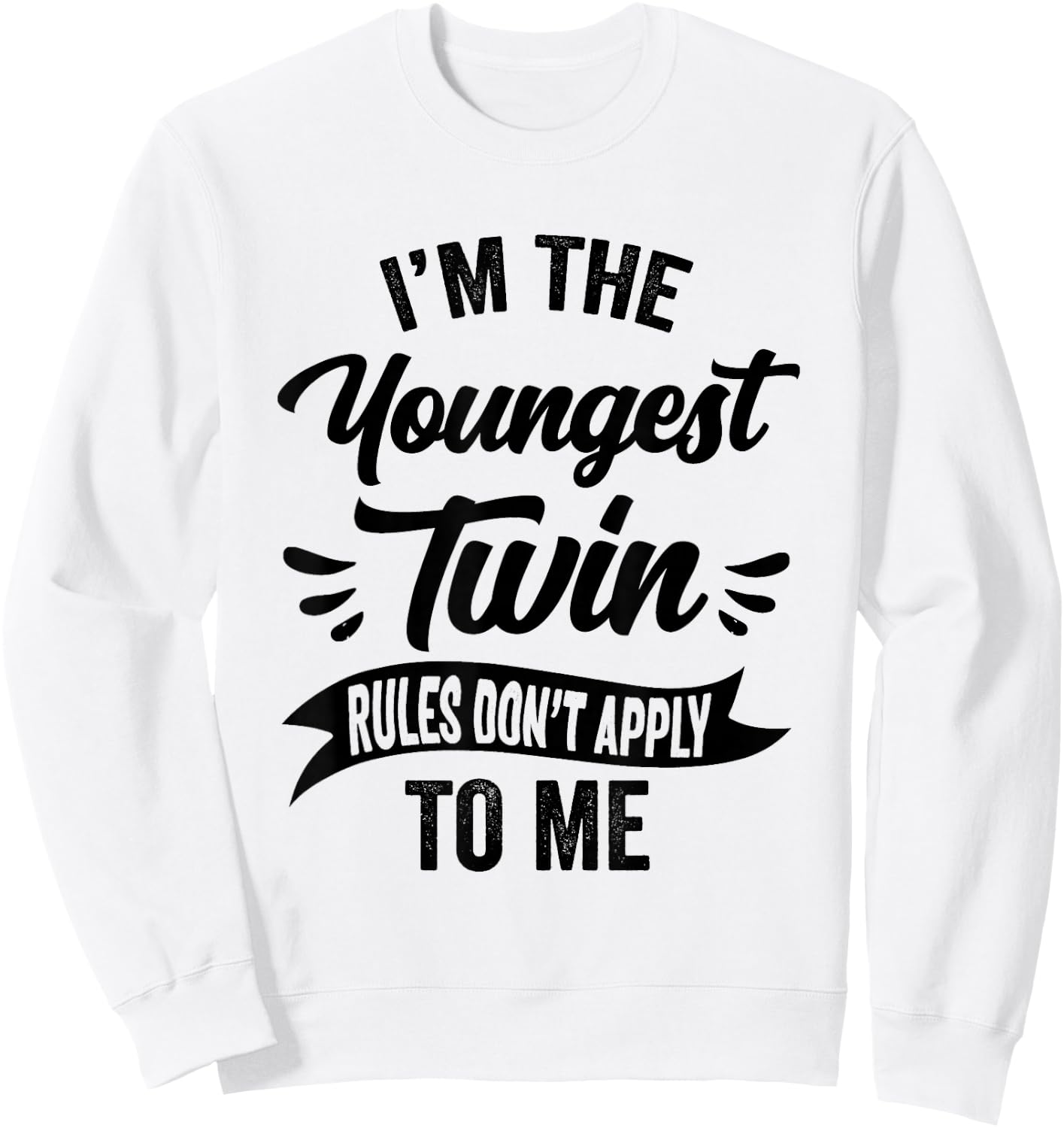 Youngest Twin Sister Brother Sibling Funny Birthday Twins Sweatshirt - Sweatshirt | White