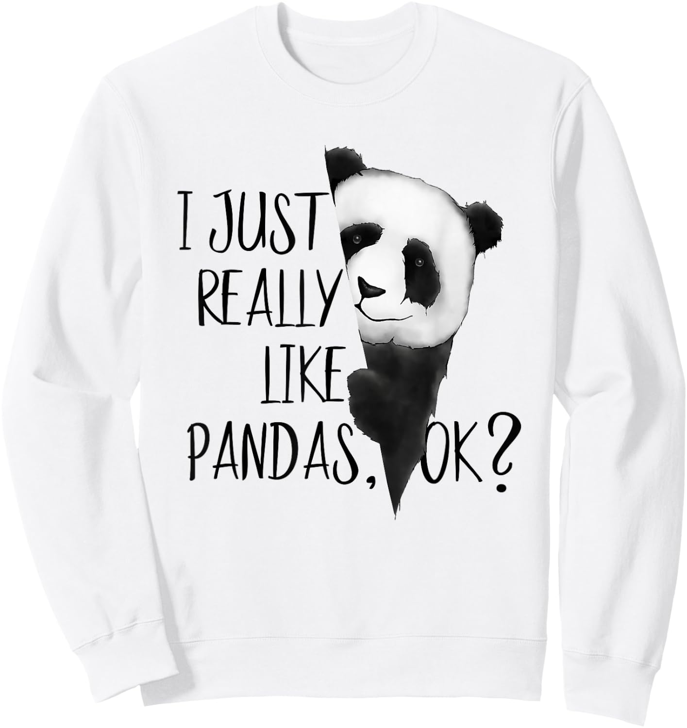 I Just Really Like Pandas, OK? Funky I Love Panda Bears Art Sweatshirt - Sweatshirt | White