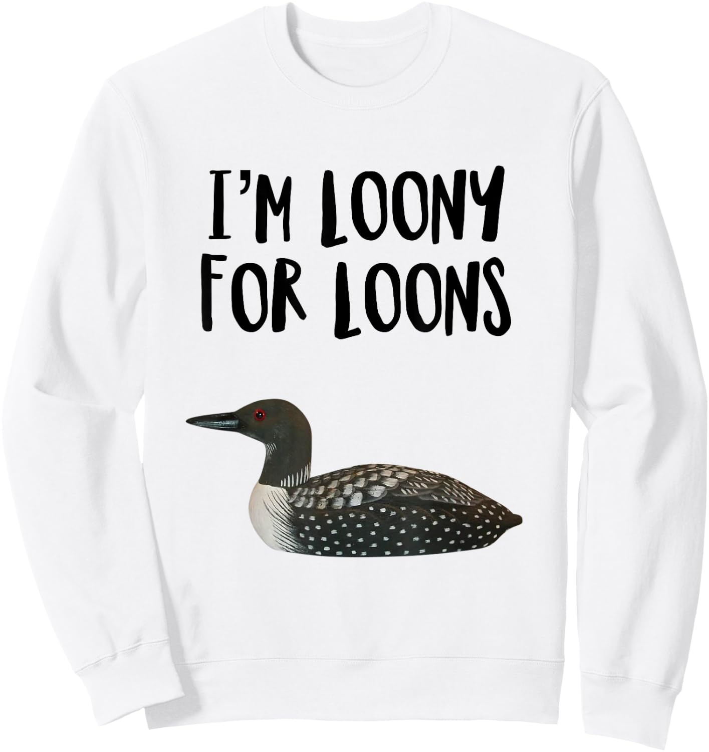 Funny Loon Bird Humor Loons Bird Lover Pun Sweatshirt - Sweatshirt | White
