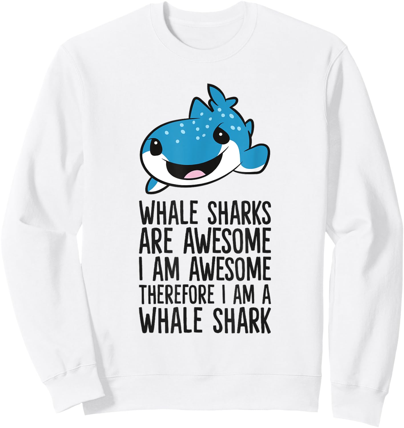 Whale Sharks Are Awesome I'm Awesome I'm a Whale Shark Sweatshirt - Sweatshirt | White
