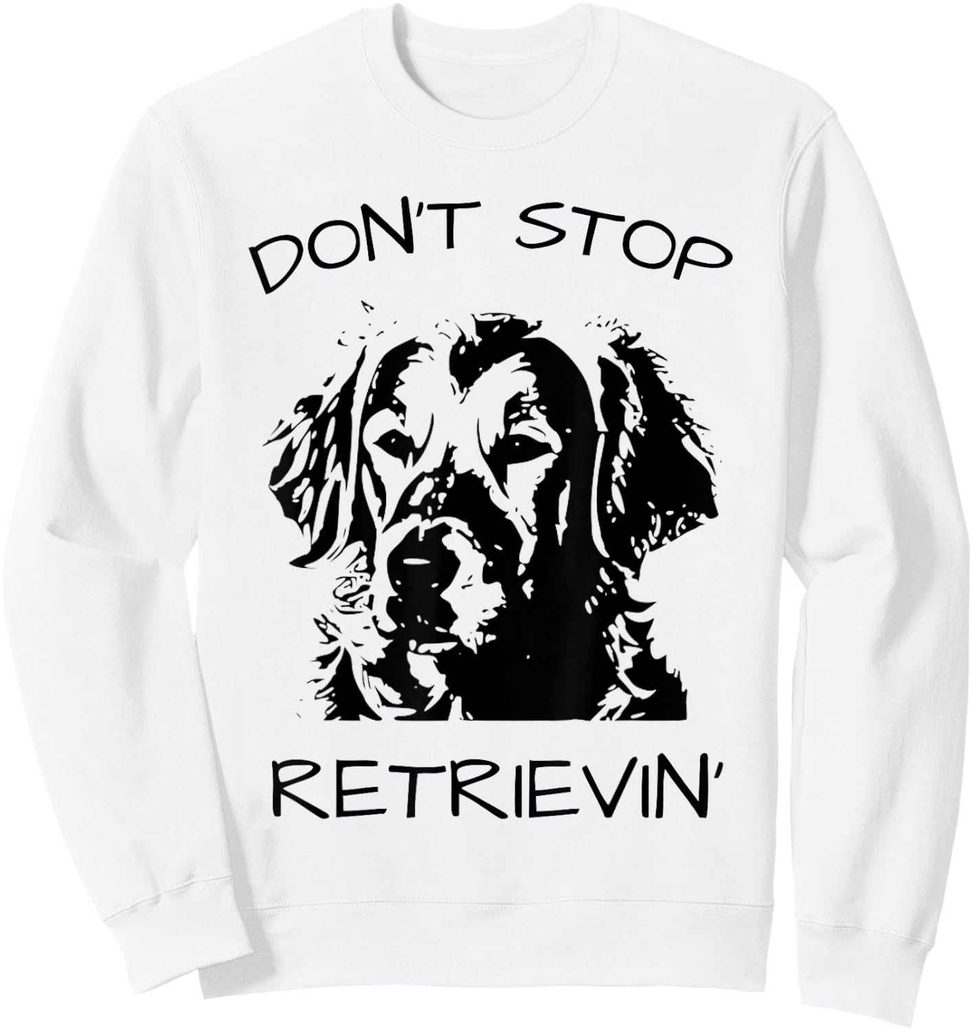 Don't Stop Retrieving Dog Sweatshirt - Sweatshirt | White