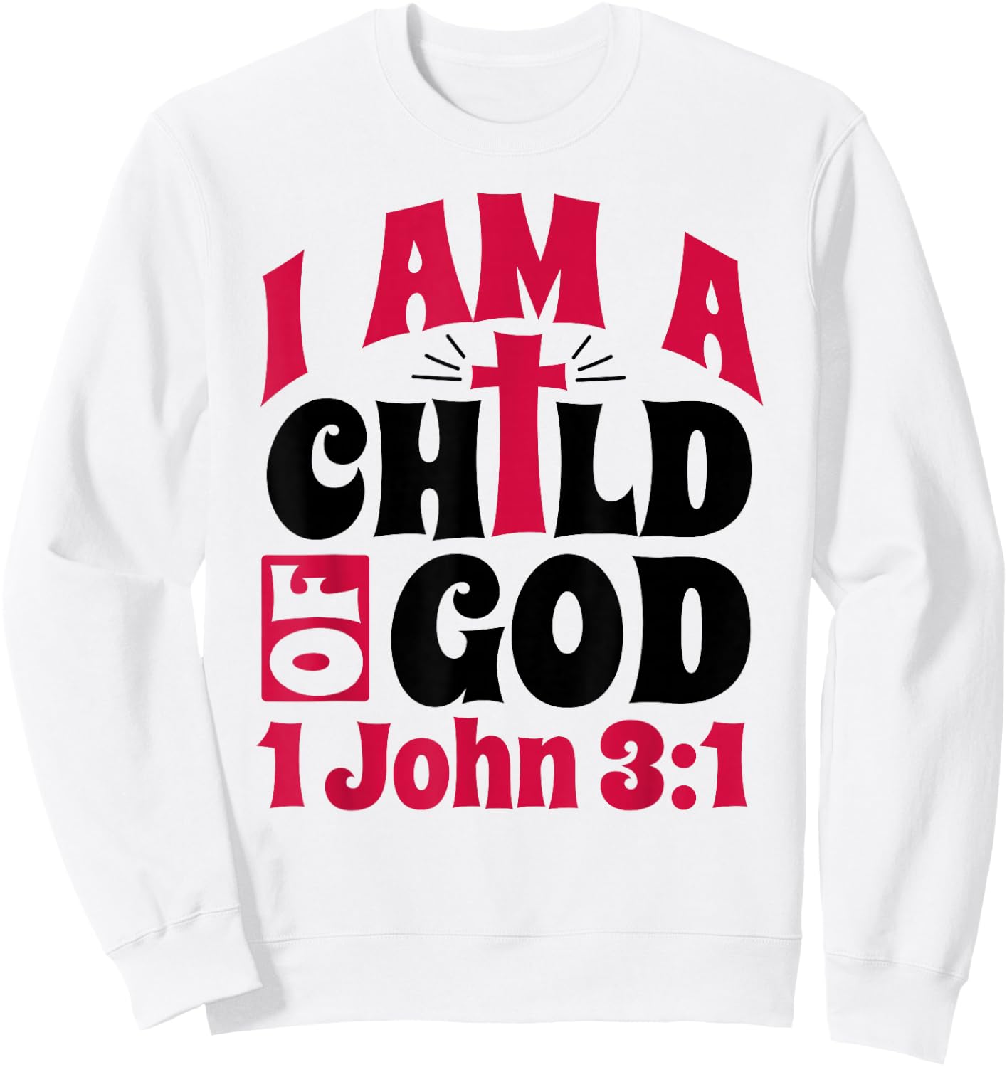 Christian Bible Verse I Am A Child Of God 1 John 3:1 Cross Sweatshirt - Sweatshirt | White