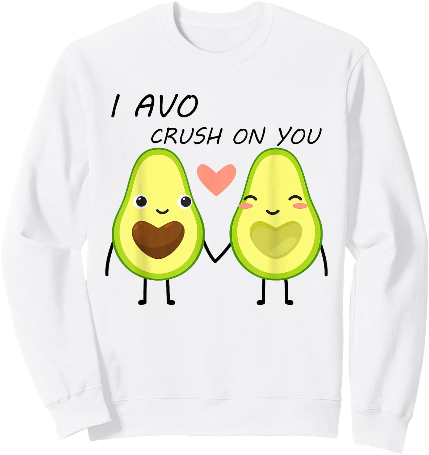 I Avo Crush On You Valentine and Love Adorable Avocado Sweatshirt - Sweatshirt | White