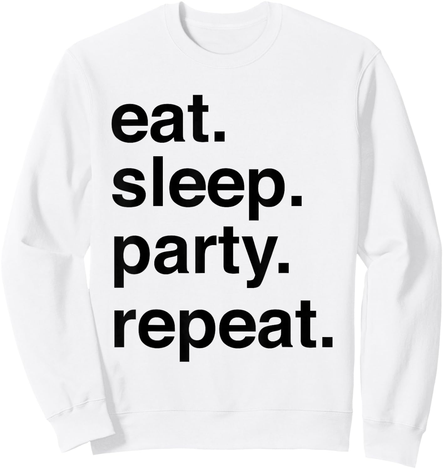 Eat sleep party repeat Sweatshirt - Sweatshirt | White