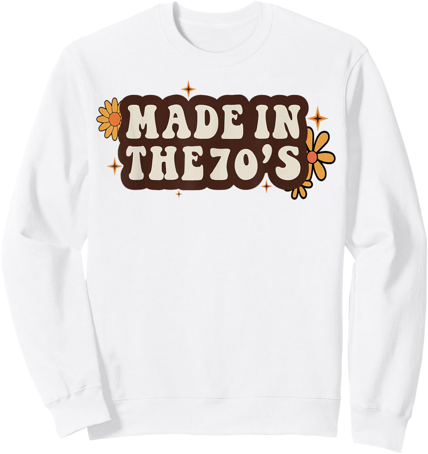 Made In The 70's Groovy 1970s Born Birthday Seventies Love Sweatshirt - Sweatshirt | White