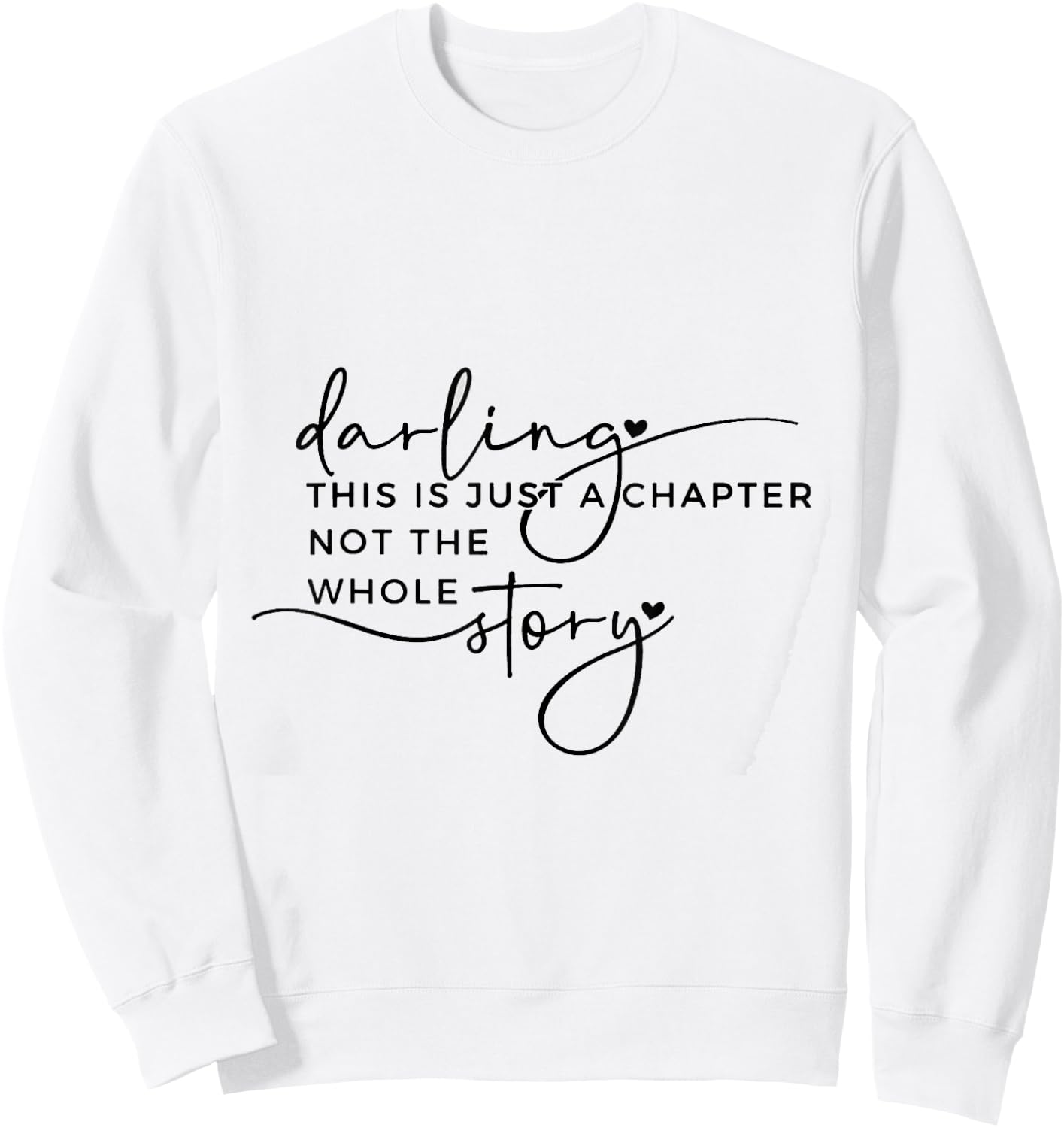 This Is Just A Chapter Not The Whole Story Darling Sweatshirt - Sweatshirt | White