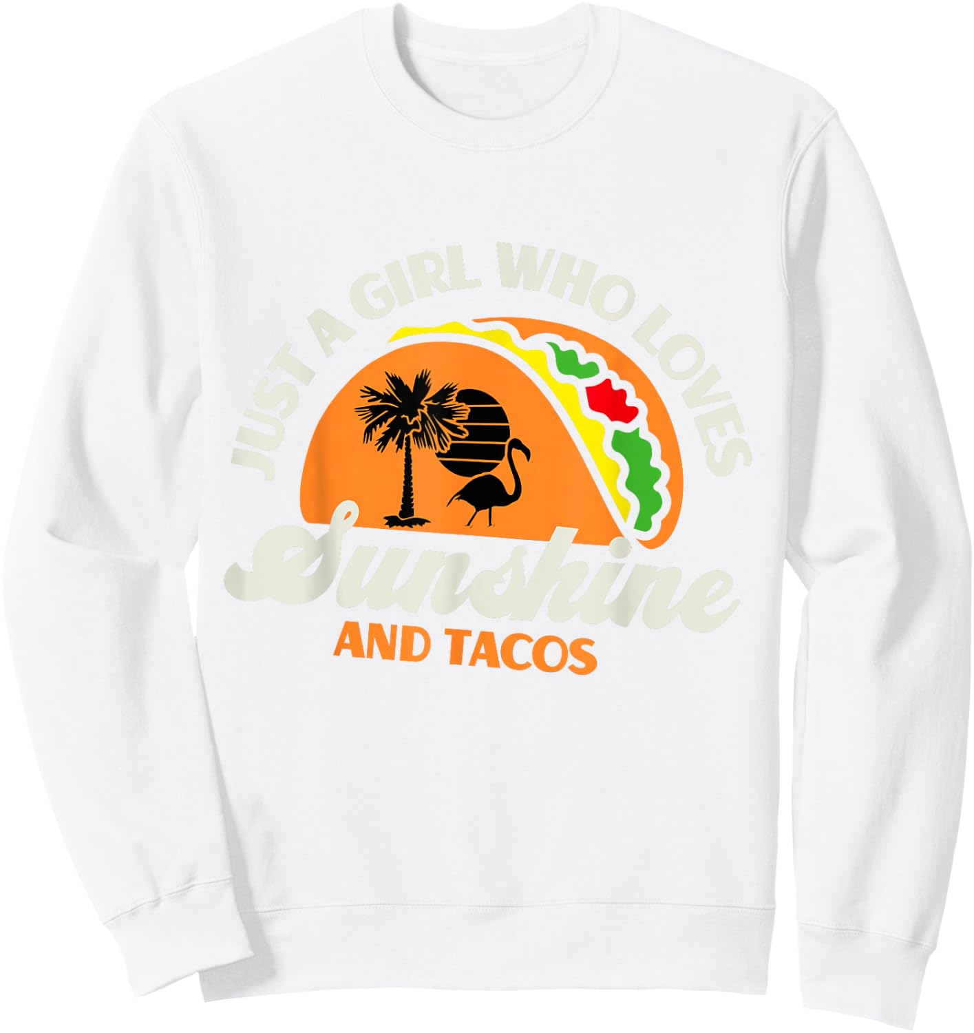 Just A Girl Who Loves Sunshine And Tacos - Funny Retro Taco Sweatshirt - Sweatshirt | White
