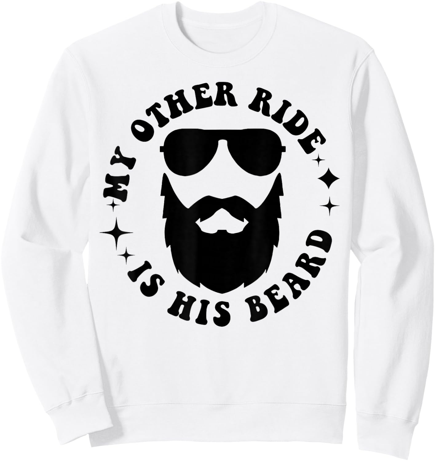 My Other Ride Is His Beard Sweatshirt - Sweatshirt | White
