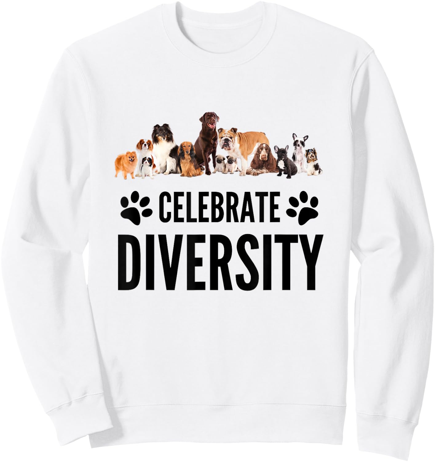 Dog Lover - Celebrate Diversity in Dogs - Funny Dog Slogan Men Women Girls Kids Sweatshirt - Sweatshirt | White