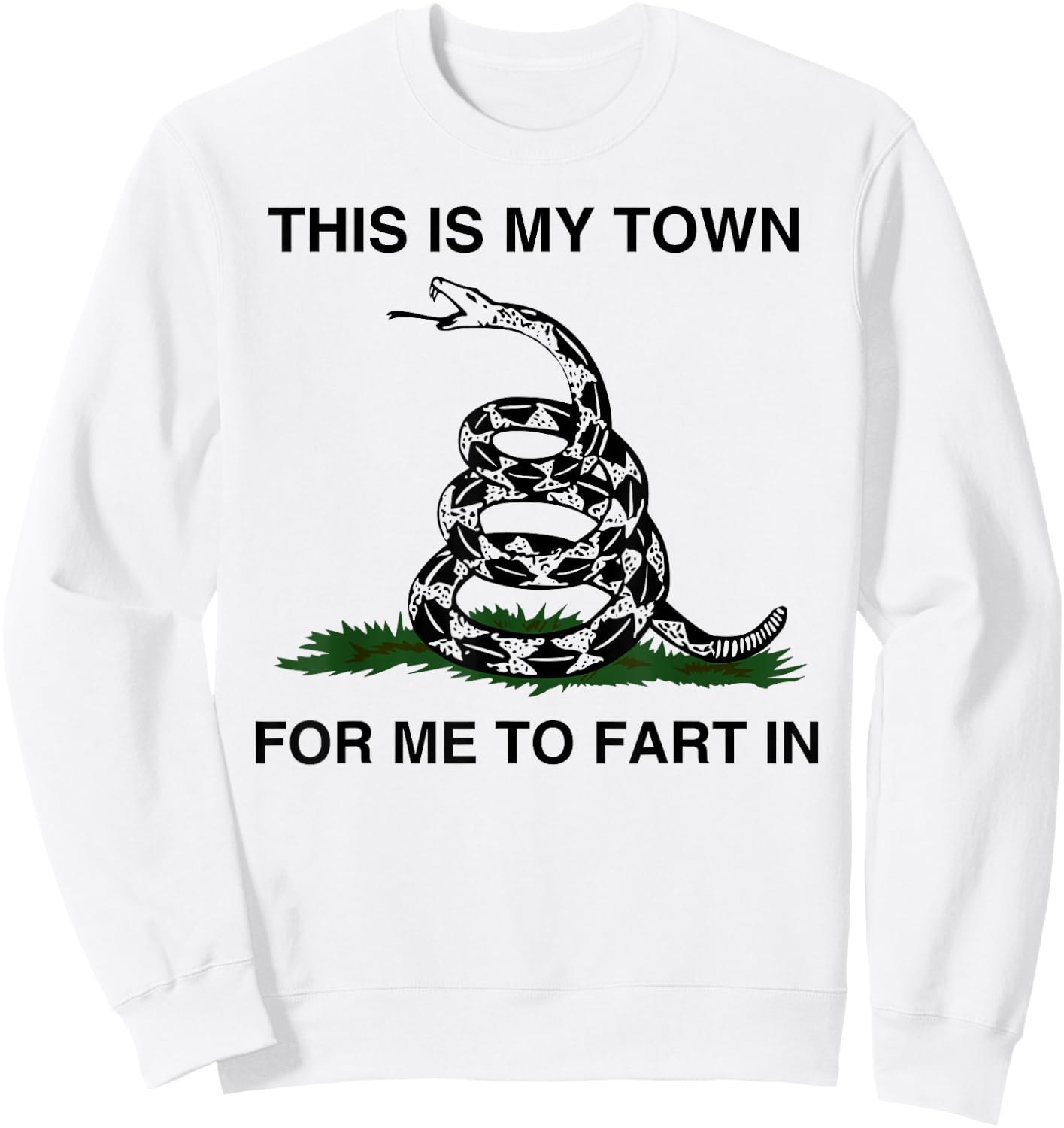 This Is My Town For Me To Fart In Apparel Sweatshirt - Sweatshirt | White