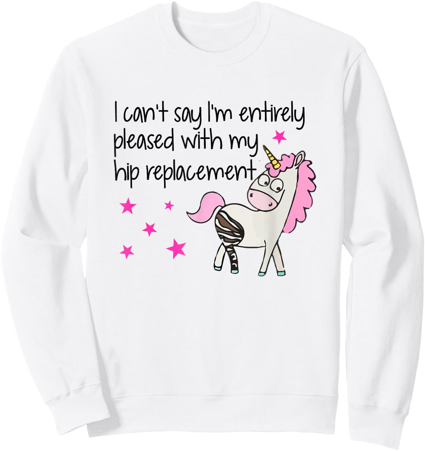 I Can't Say I'm Entirely Pleased With My Hip Replacement Sweatshirt - Sweatshirt | White