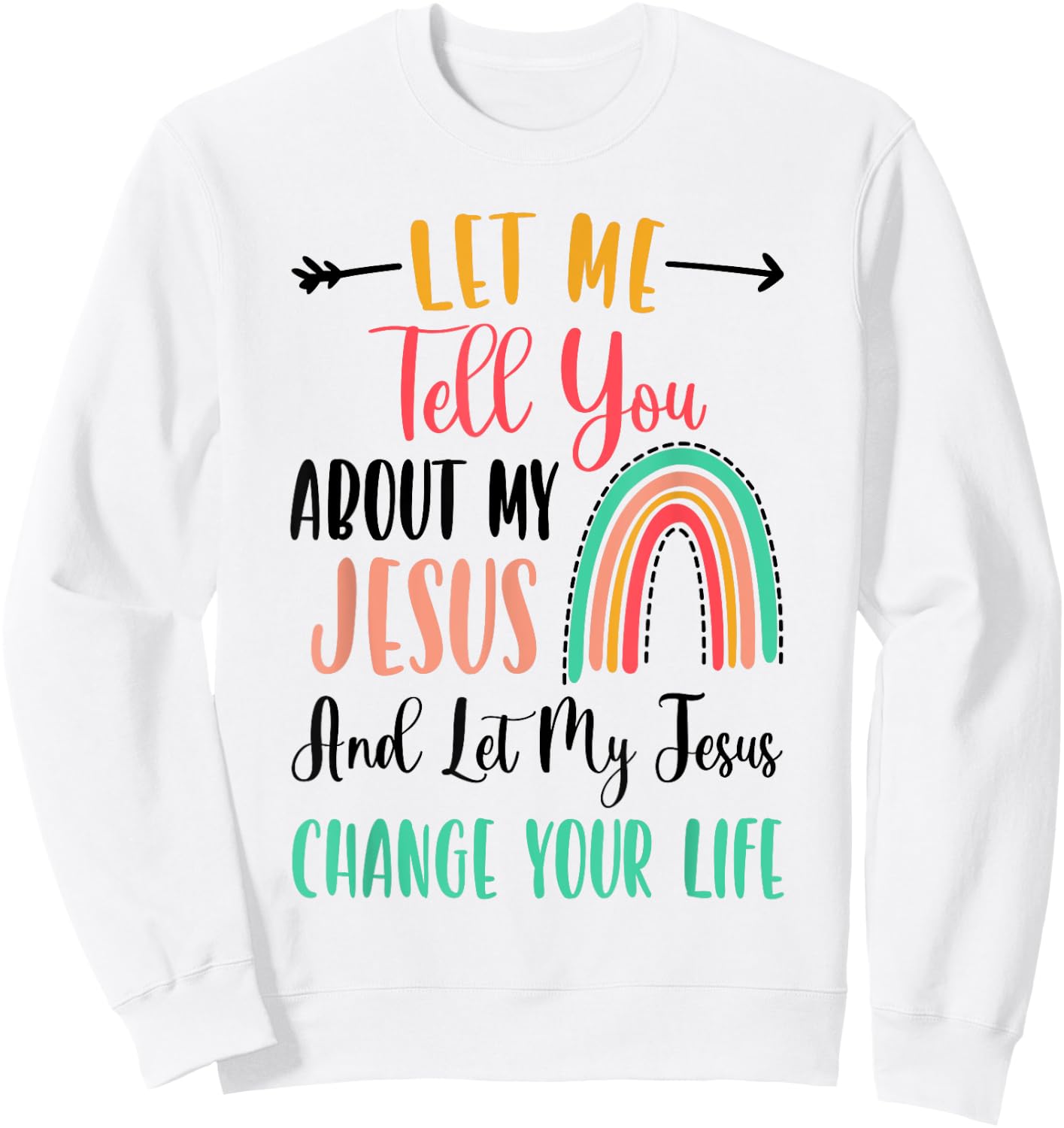 Kids Let Me Tell You About My Jesus Rainbow Christian Sweatshirt - Sweatshirt | White