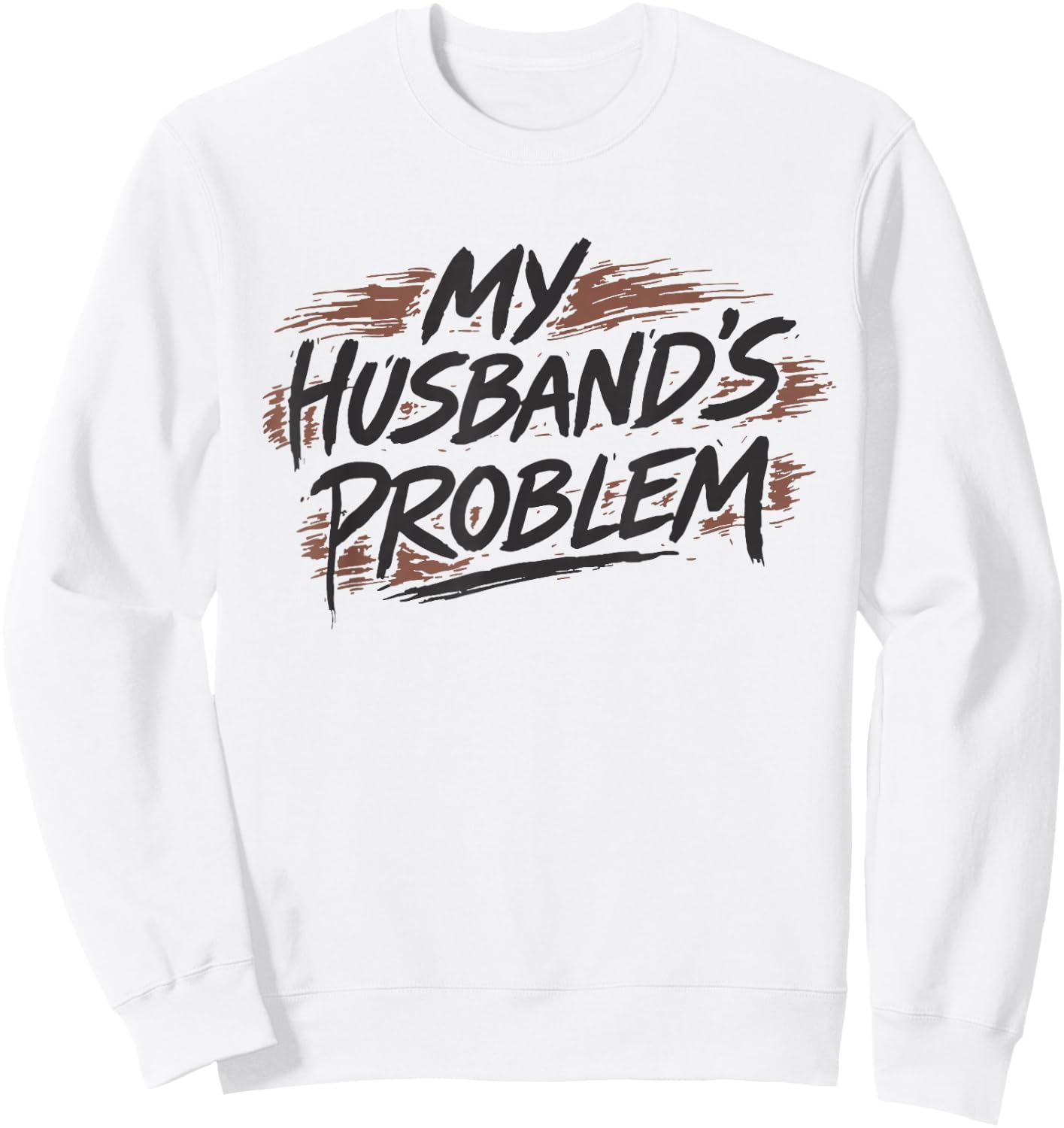 My Husbands Problem Sweatshirt - Sweatshirt | White
