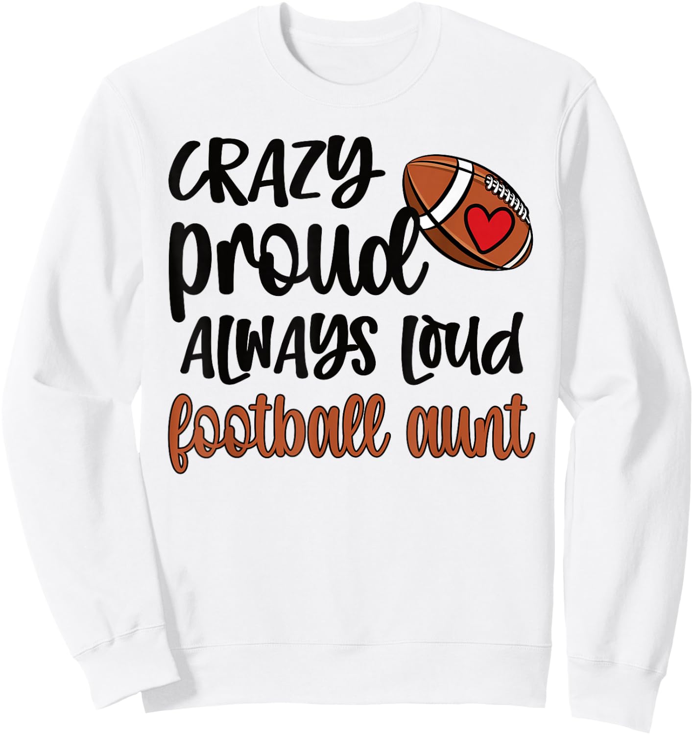 Crazy Proud Always Loud Football Auntie Football Aunt Sweatshirt - Sweatshirt | White